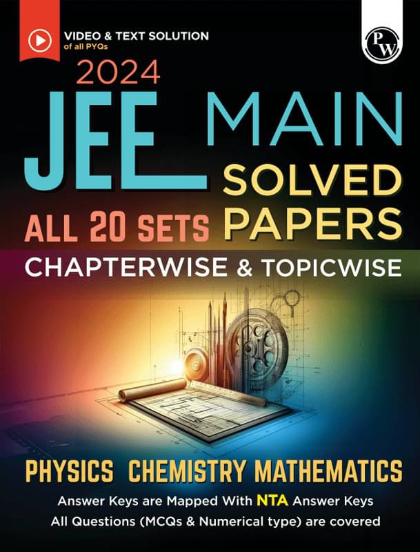 PW JEE Main 2024 Solved Papers All 20 Sets Chapterwise and Topicwise PYQs with Video Solutions PW JEE Main 2024 Solved Papers All 20 Sets Chapterwise and Topicwise PYQs with Video Solutions
