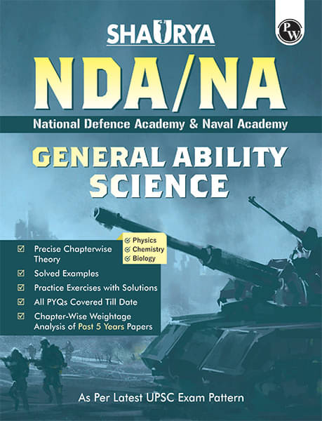 PW Shaurya NDA/NA General Ability Science Book with Latest 2024 Solved Paper | National Defence Academy & Naval Academy Entrance Examination For 2024- PW Shaurya NDA/NA General Ability Science Book with Latest 2024 Solved Paper | National Defence Academy & Naval Academy Entrance Examination For 2024-