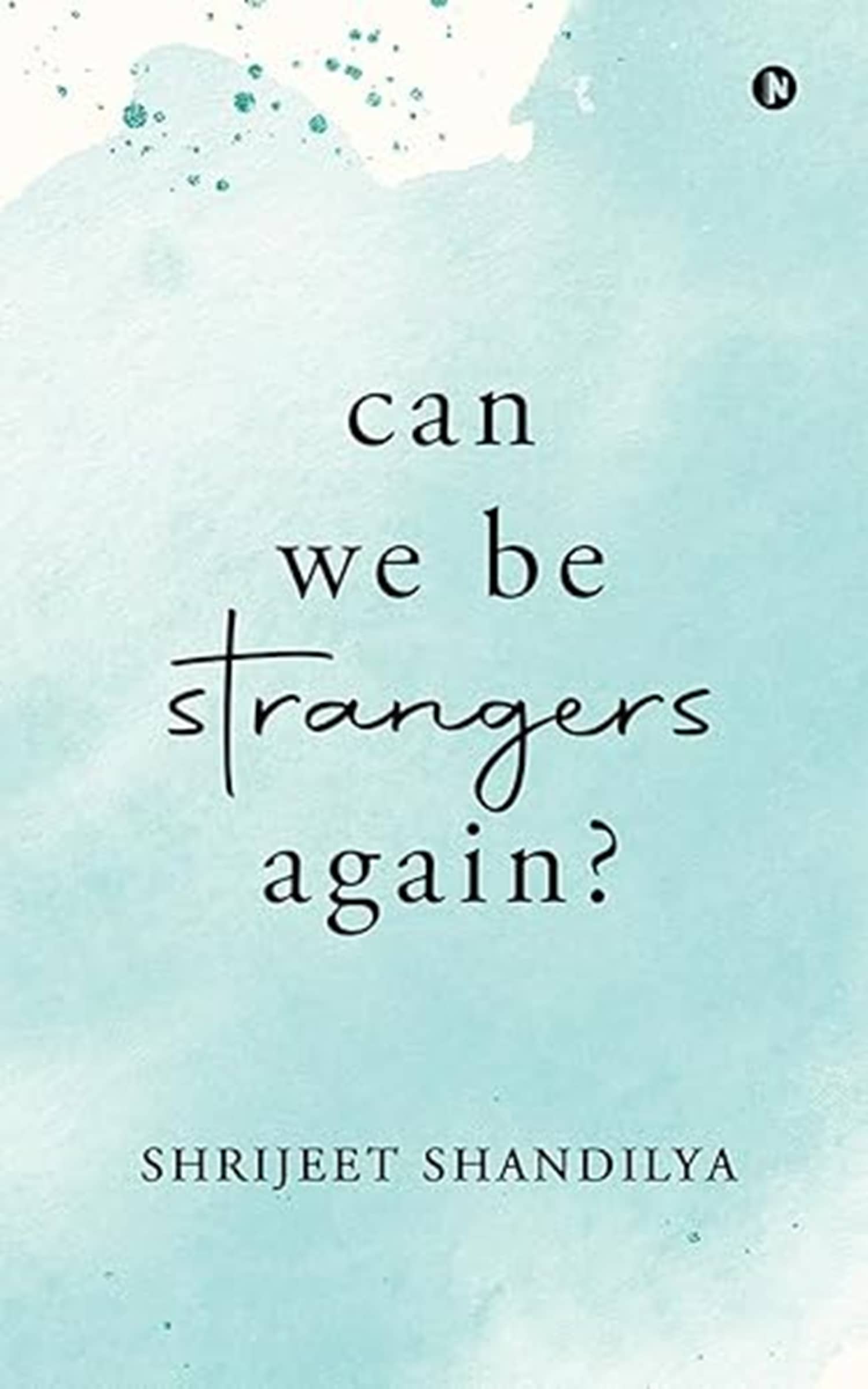 Can We Be Strangers Again (Paperback) by Shrijeet Shandilya
