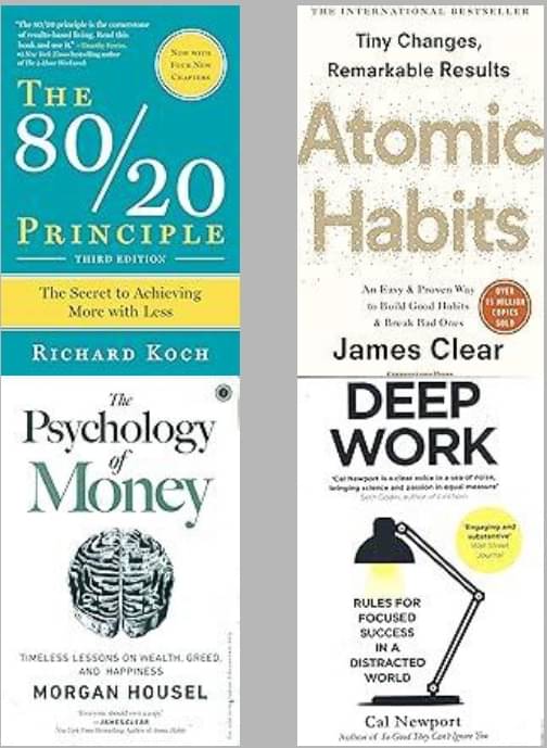     			The 80/20 Principle + Atomic Habits + The Psychology of Money + Deep Work