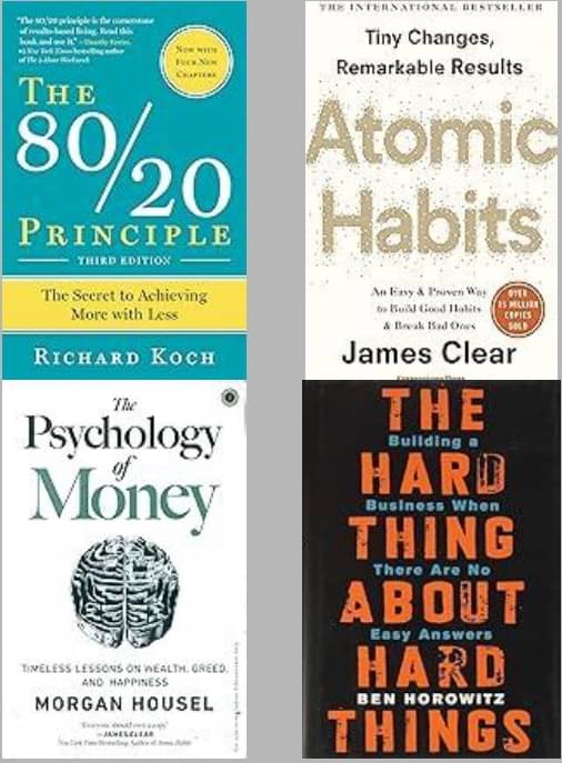     			The 80/20 Principle + Atomic Habits + The Psychology Of Money + The Hard Thing about Hard Thing