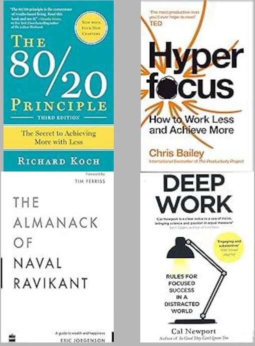 The 80/20 Principle + Hyperfocus + The Almanack Of Naval Ravikant + Deep Work The 80/20 Principle + Hyperfocus + The Almanack Of Naval Ravikant + Deep Work