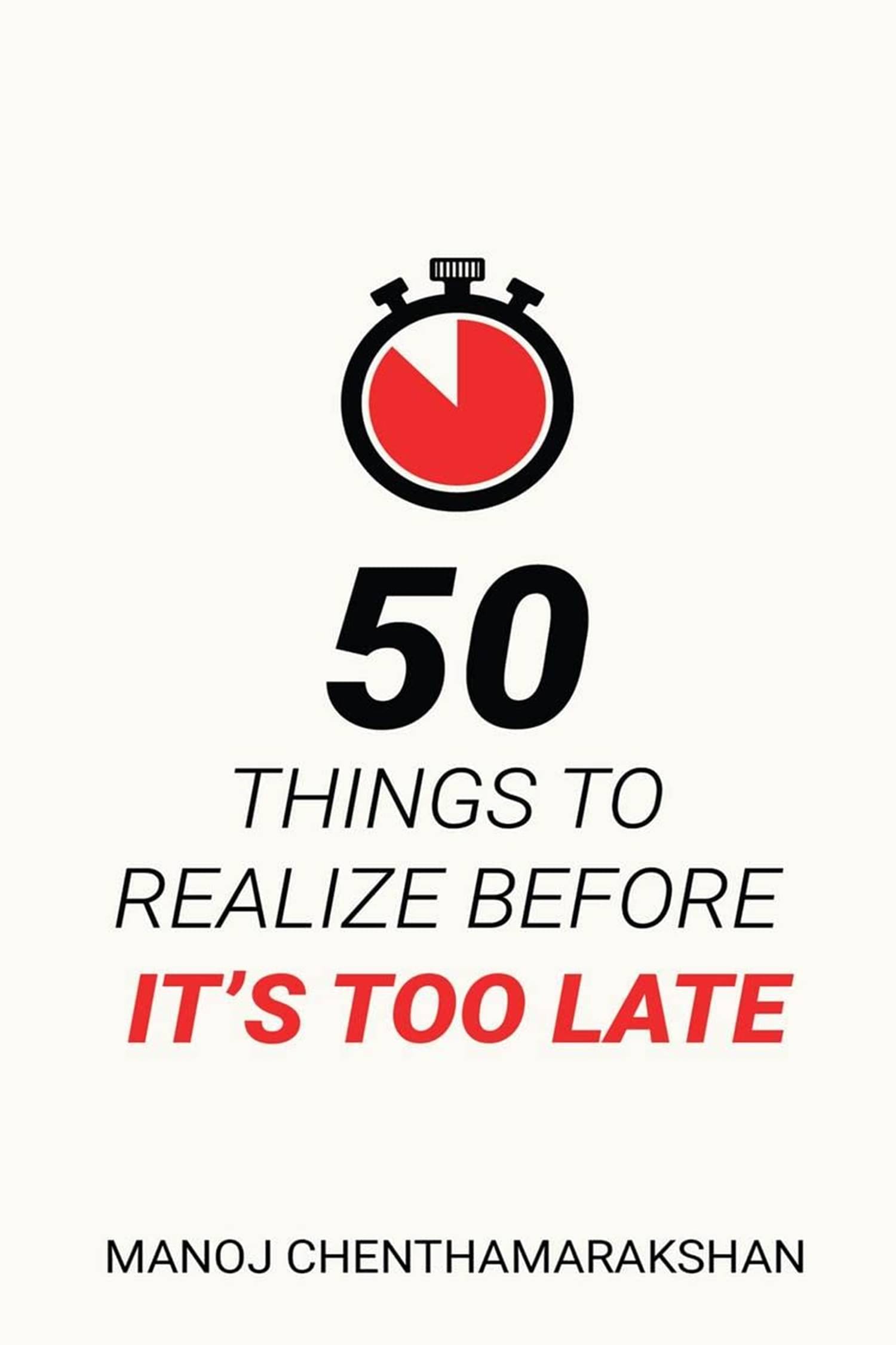 50 Things to Realize Before it's Too Late Paperback – 10 March 2023 50 Things to Realize Before it's Too Late Paperback – 10 March 2023