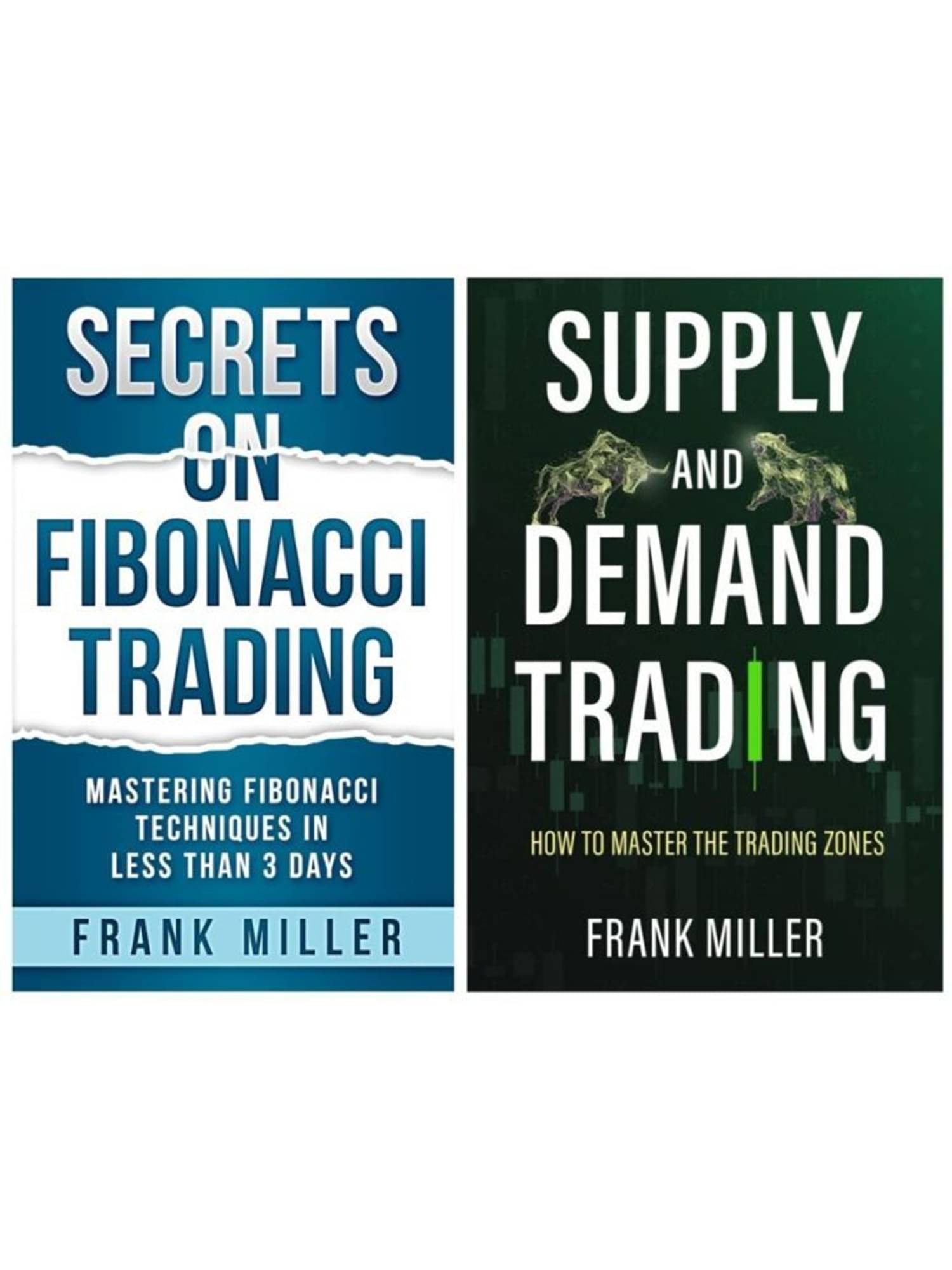 Secrets on Fibonacci Trading & Suppy and Demand Trading By Frank Miller Combo Secrets on Fibonacci Trading & Suppy and Demand Trading By Frank Miller Combo
