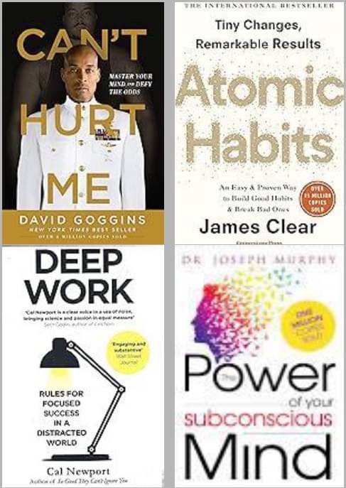     			Can't Hurt Me + Atomic Habits + Deep Work + The Power of Subconscious Mind