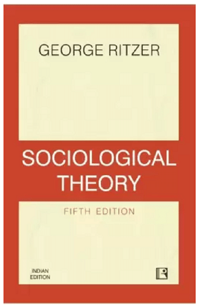     			Sociological Theory  ( GEORGE RITZER)
