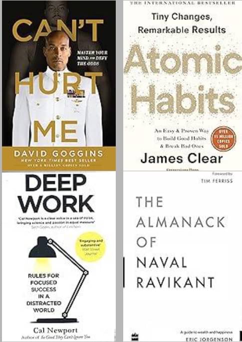     			Can't Hurt Me + Atomic Habits + Deep Work +  The Almanack Of Naval Ravikant