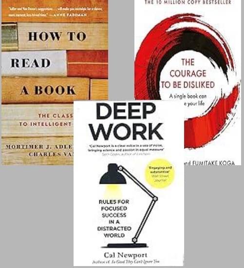     			How to Read a Book + The Courage To Be Disliked + Deep Work