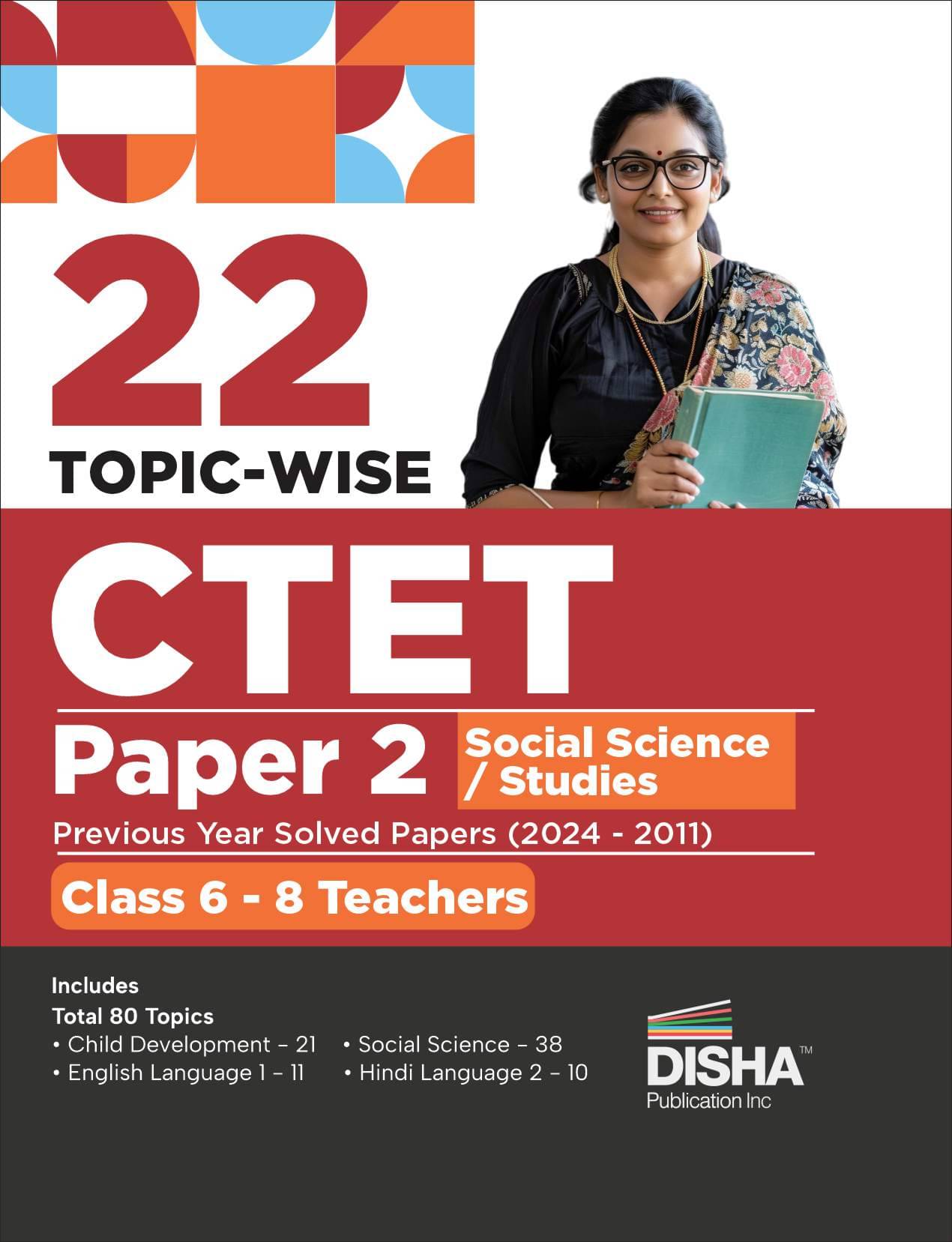 22 Topic-wise CTET Paper 2 Social Science/ Studies Previous Year Solved Papers (2024 - 2011) Class 6 - 8 Teachers | Child Development & Pedagogy, Engl 22 Topic-wise CTET Paper 2 Social Science/ Studies Previous Year Solved Papers (2024 - 2011) Class 6 - 8 Teachers | Child Development & Pedagogy, Engl