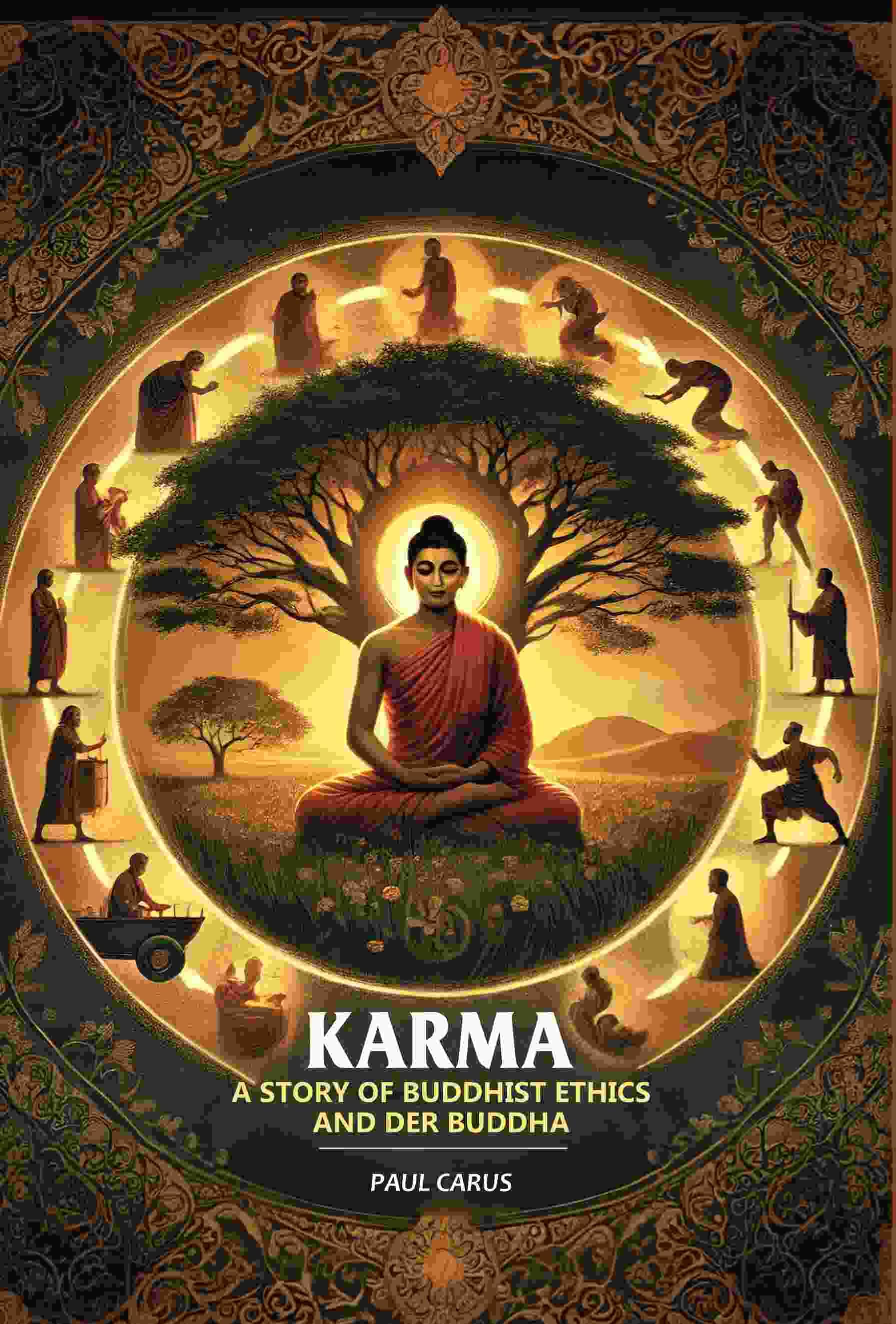 Karma, a Story of Buddhist Ethics And Der Buddha Karma, a Story of Buddhist Ethics And Der Buddha