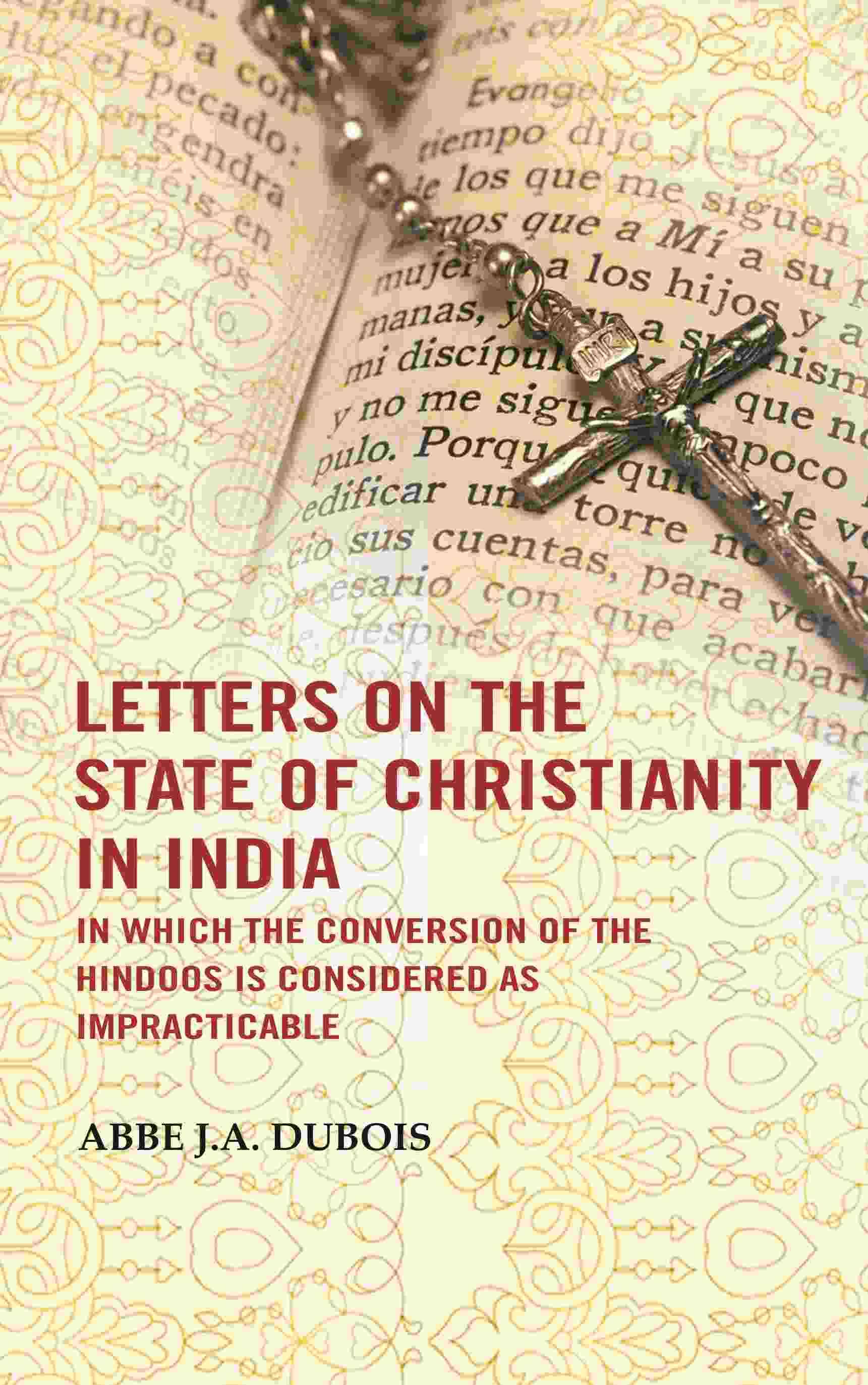     			Letters on the state of Christianity in India: In which the conversion of the Hindoos is considered as impracticable