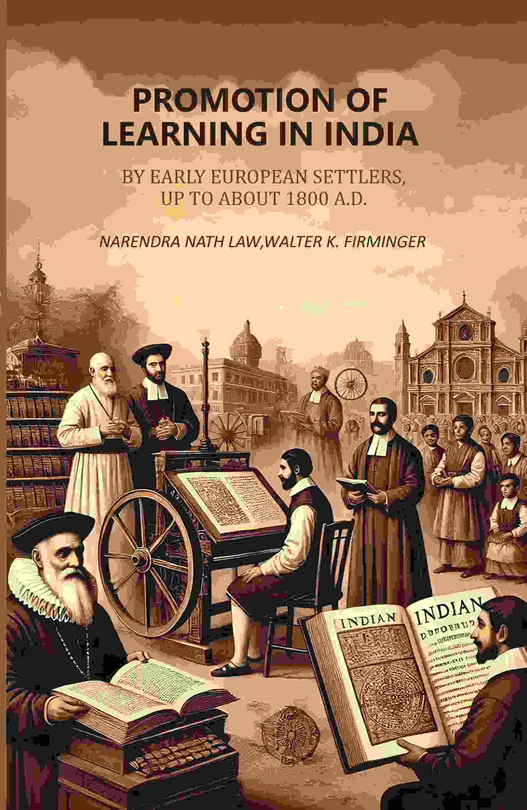 Promotion of Learning in India: By Early European Settlers, Up To About 1800 A.D. Promotion of Learning in India: By Early European Settlers, Up To About 1800 A.D.