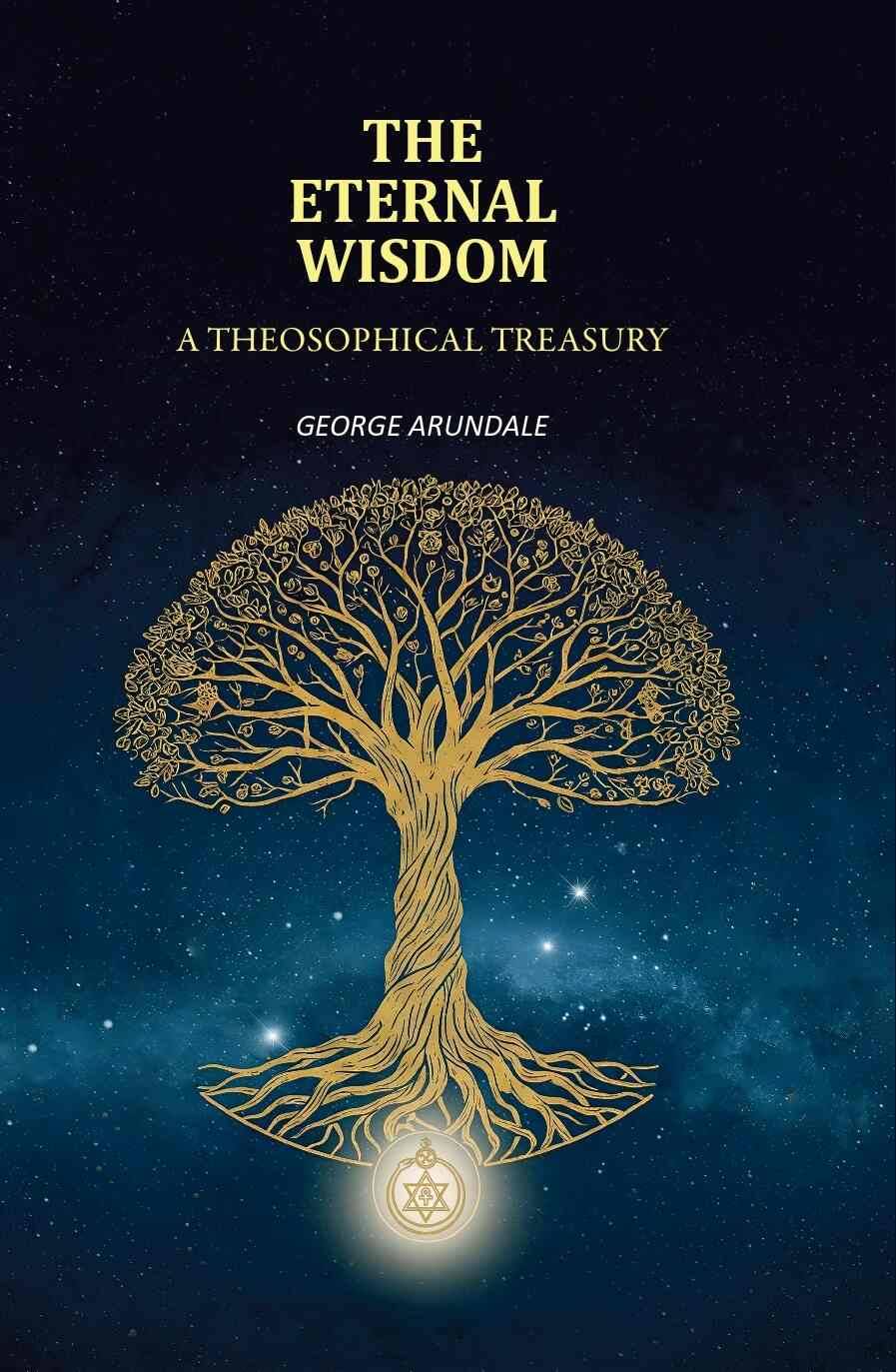     			The Eternal Wisdom: A Theosophical Treasury