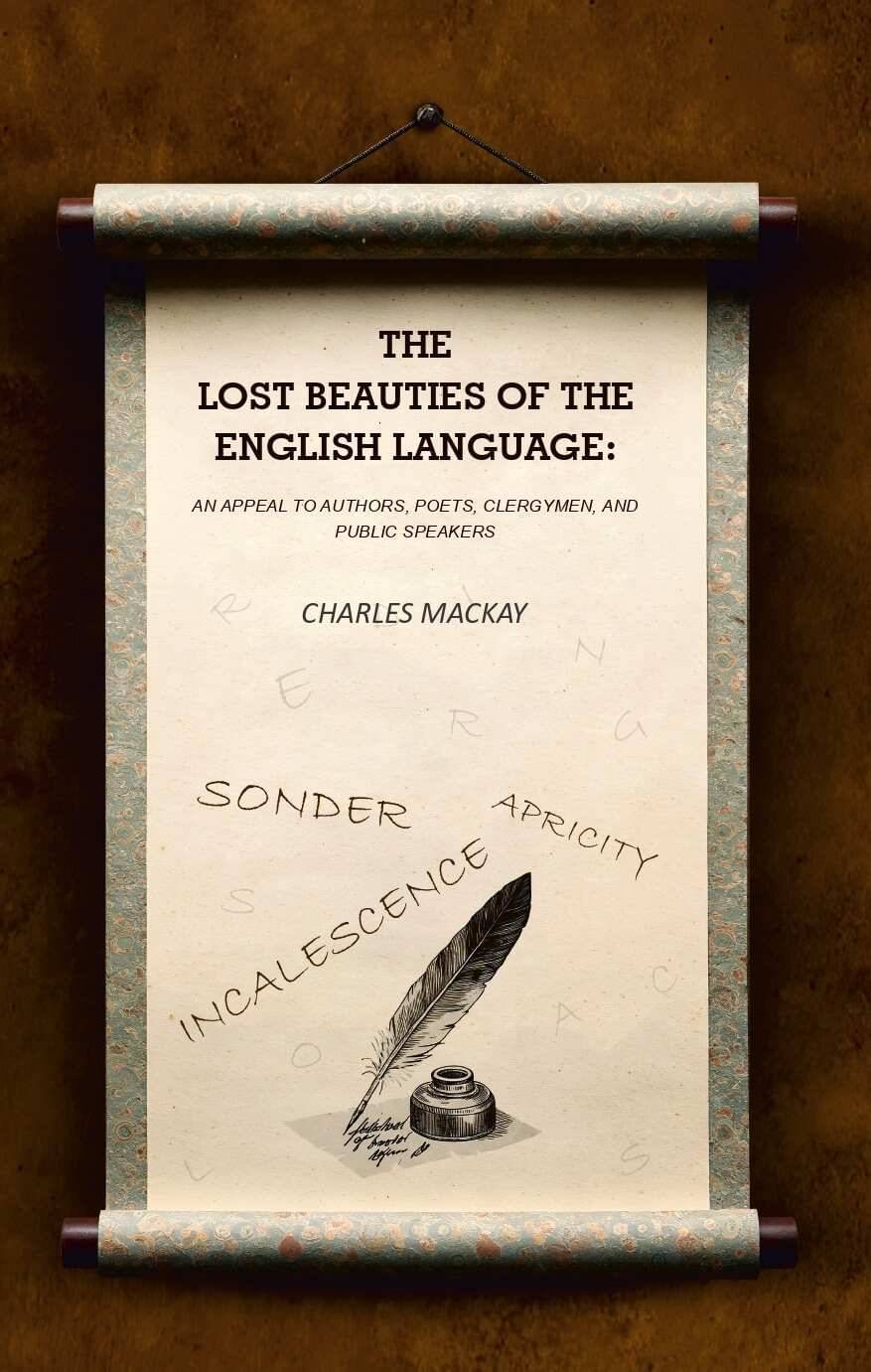 The Lost Beauties of the English Language: An Appeal to Authors, Poets, Clergymen, and Public Speakers     			The Lost Beauties of the English Language: An Appeal to Authors, Poets, Clergymen, and Public Speakers