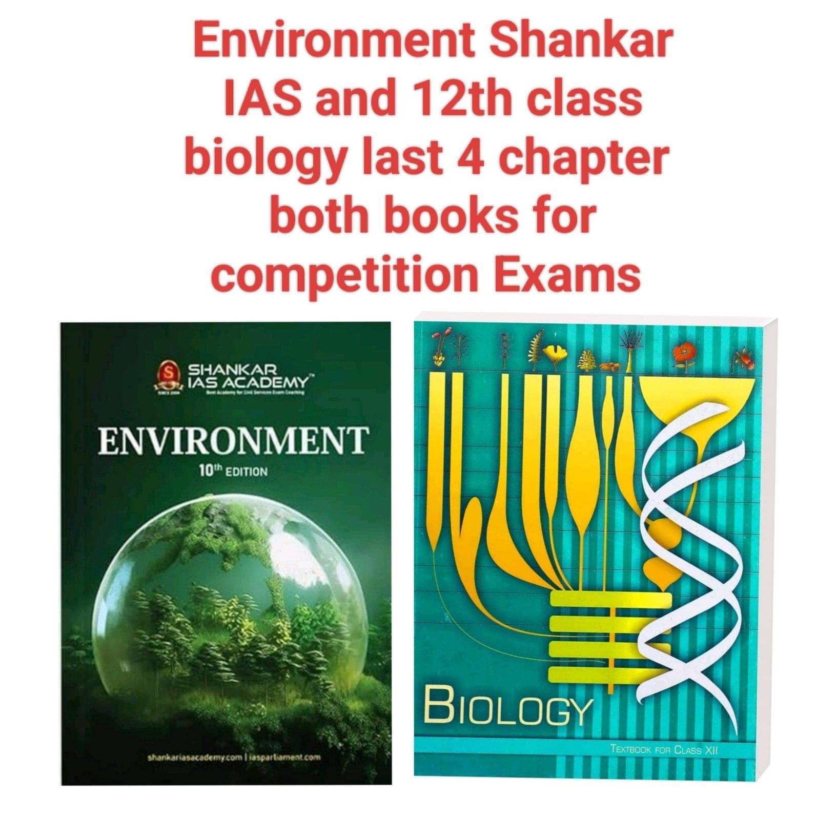 Environment Shankar IAS and 12th class biology last 4 chapter both books for competition Exams Environment Shankar IAS and 12th class biology last 4 chapter both books for competition Exams
