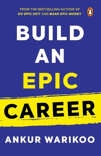 Build an Epic Career: From the Bestselling Author of Make Epic Money (Paperback, Ankur Warikoo) Build an Epic Career: From the Bestselling Author of Make Epic Money (Paperback, Ankur Warikoo)