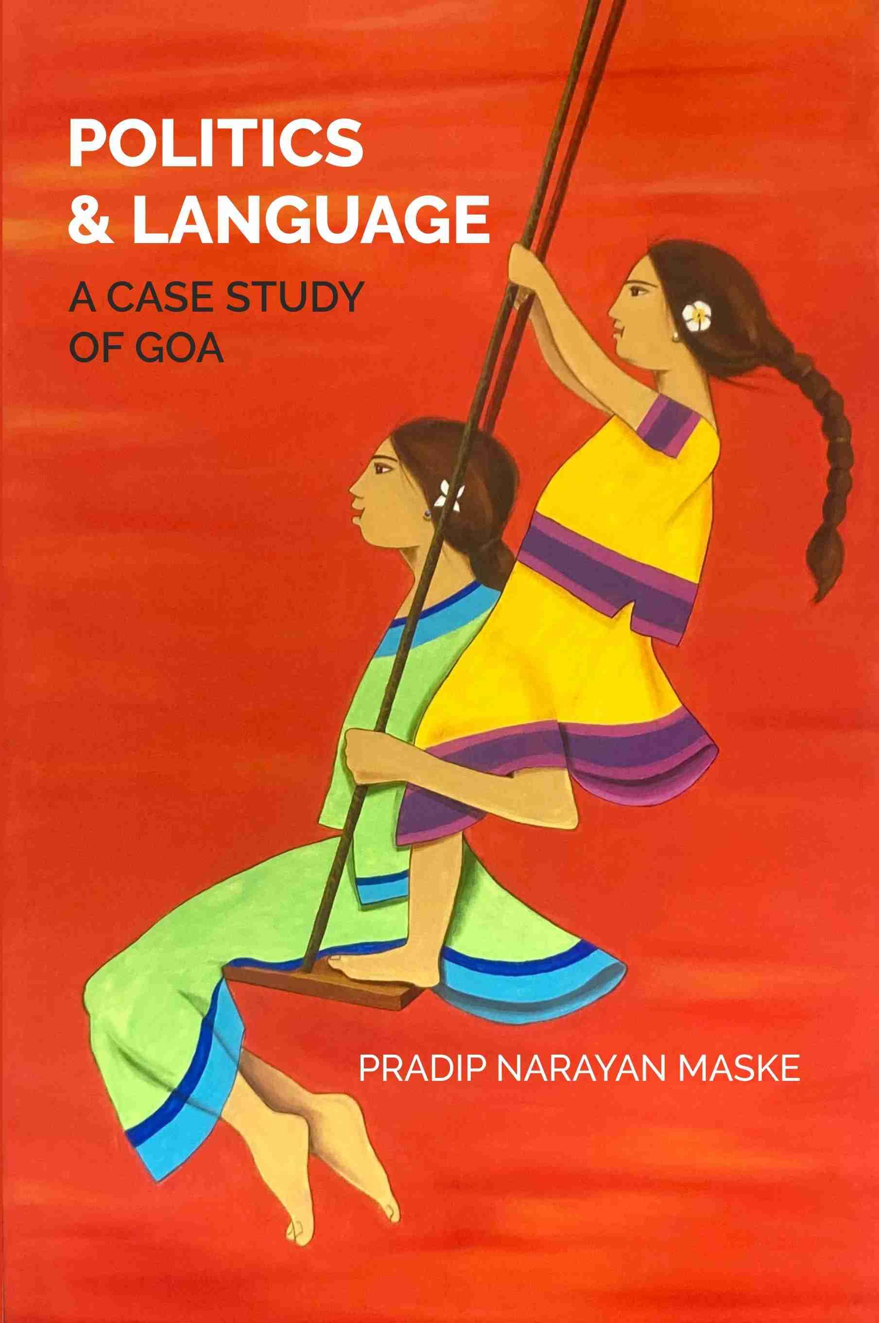 POLITICS AND LANGUAGE: A CASE STUDY OF GOA POLITICS AND LANGUAGE: A CASE STUDY OF GOA