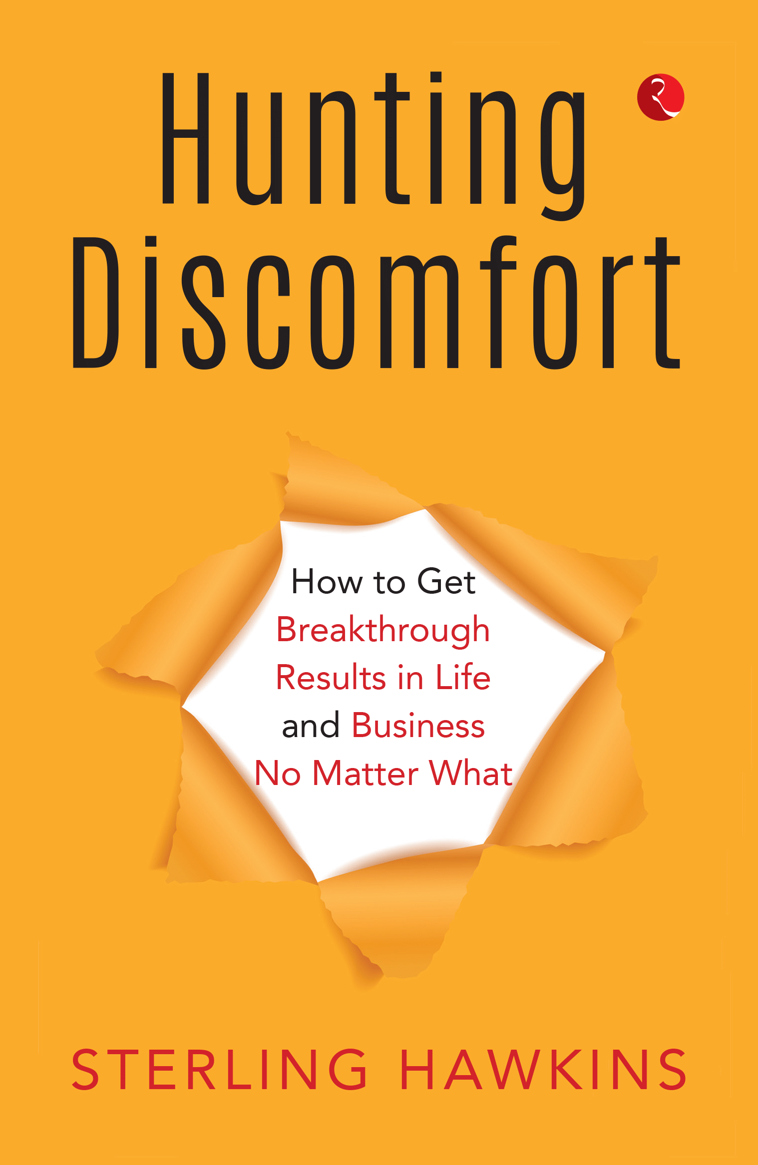 Hunting Discomfort: How to Get Breakthrough Results in Life and Business No Matter What Hunting Discomfort: How to Get Breakthrough Results in Life and Business No Matter What