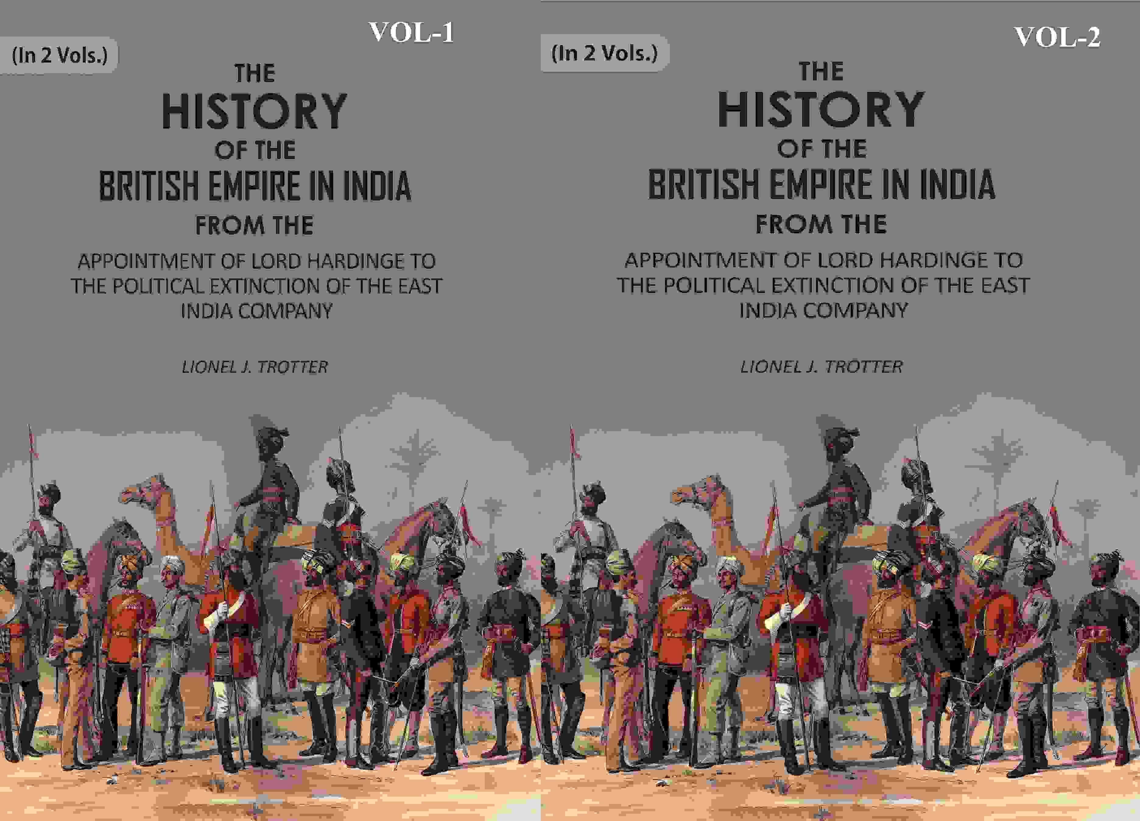     			The History of the British Empire in India: From The Appointment Of Lord Hardinge To The Political Extinction Of The East-India Company 2 Vols. Set