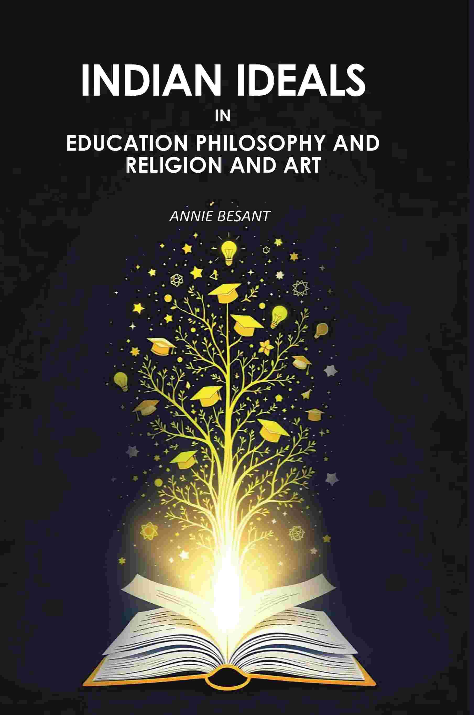     			Indian Ideals In Education Philosophy And Religion And Art [Hardcover]