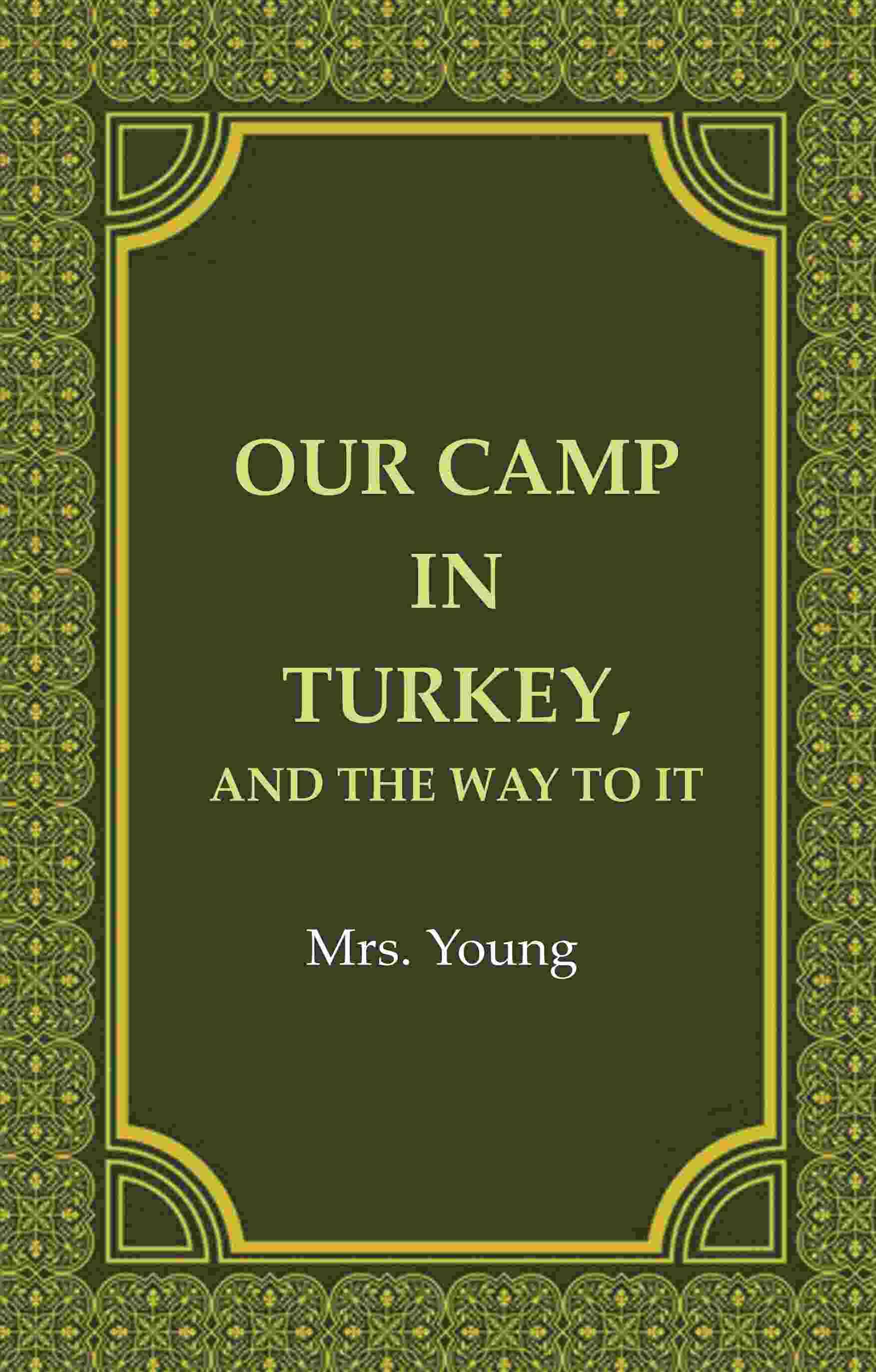     			Our Camp in Turkey, And the Way to It