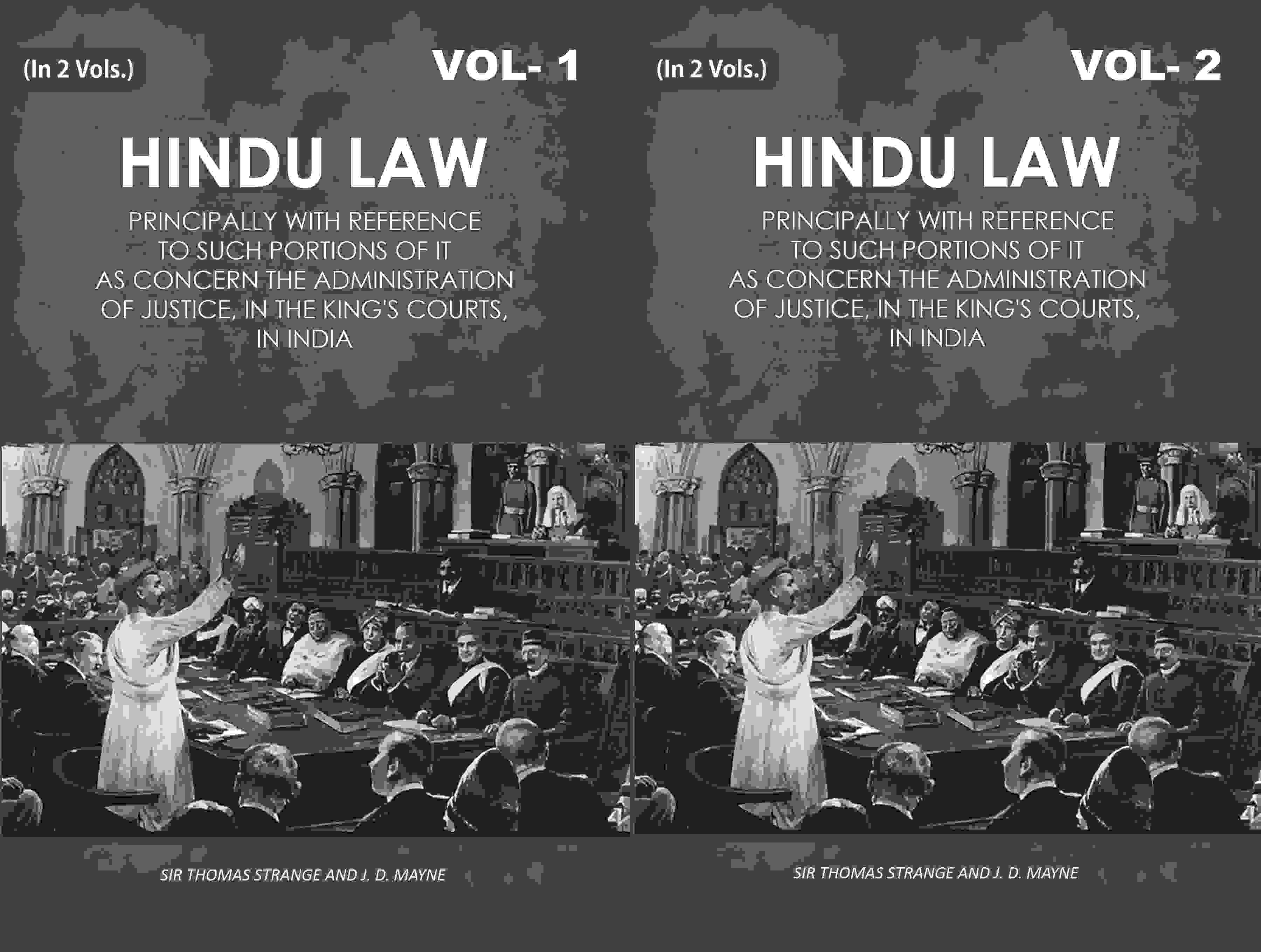     			Hindu Law: Principally with Reference to Such Portions of It As Concern the Administration of Justice, in the King's Courts, in India 2 Vols. Set