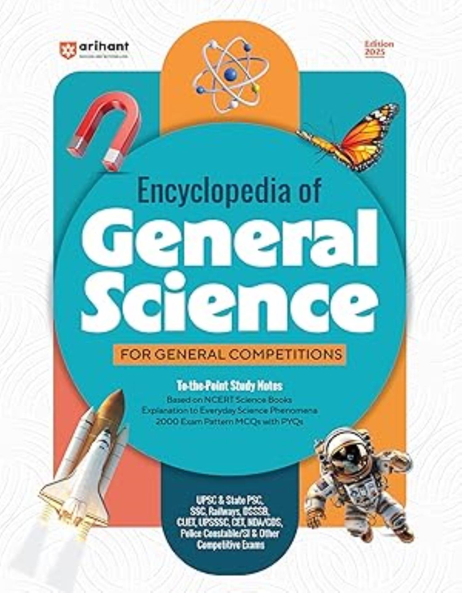     			Arihant 2025 EDITION Encyclopedia of General Science for General Competitions | For UPSC, State PSC, SSC, Railways, DSSSB, CUET, & other Competitive