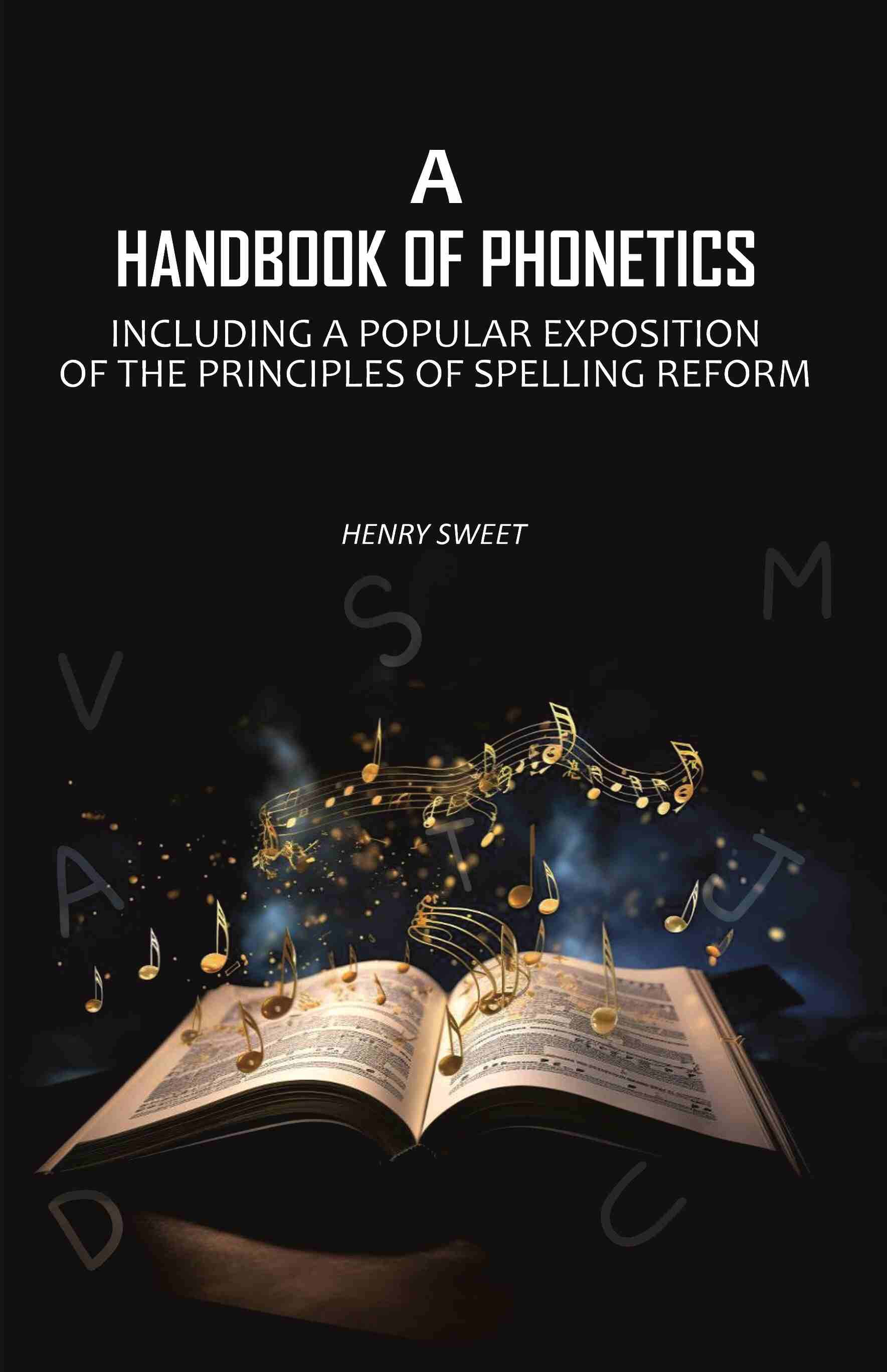     			A Handbook of Phonetics: Including a Popular Exposition of The Principles of Spelling Reform [Hardcover]