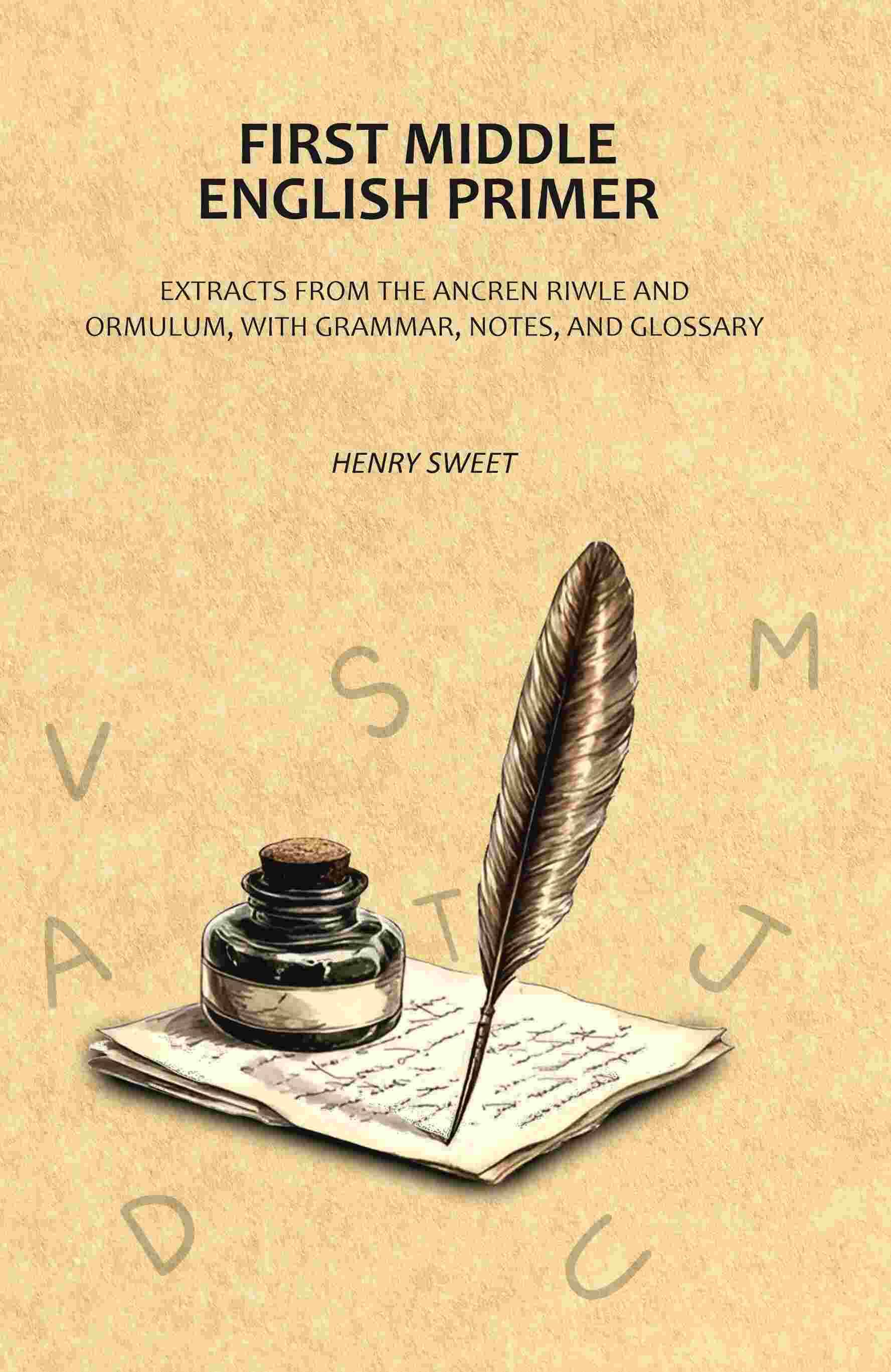     			First Middle English Primer: Extracts from the Ancren Riwle and Ormulum, with Grammar, Notes, and Glossary