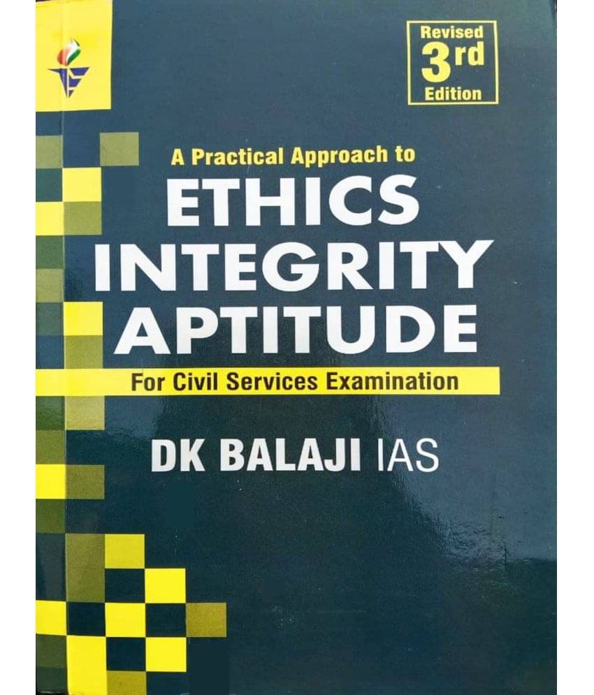 ETHICS INTEGRITY APTITUDE For Civil Services Examination by DK BALAJI IAS - Revised 3rd Edition (English Medium) ETHICS INTEGRITY APTITUDE For Civil Services Examination by DK BALAJI IAS - Revised 3rd Edition (English Medium)