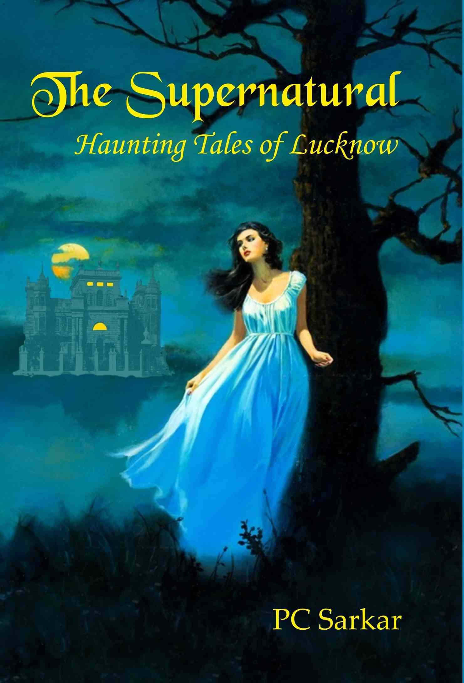     			The Supernatural: Haunting Tales of Lucknow [Hardcover]