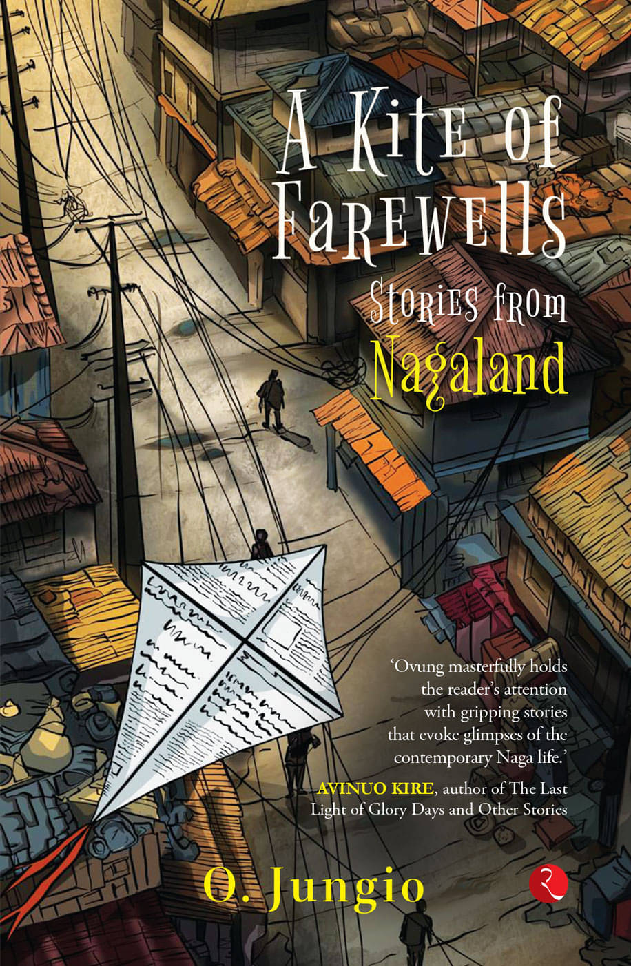     			A Kite of Farewells: Stories from Nagaland By O. Jungio