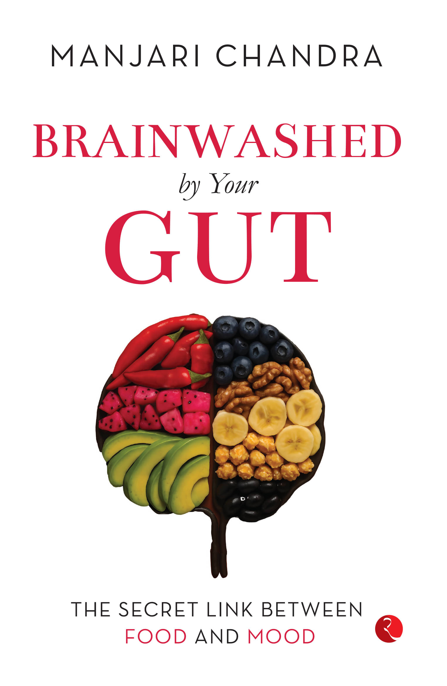     			Brainwashed By Your Gut: The Secret Link between Food and Mood