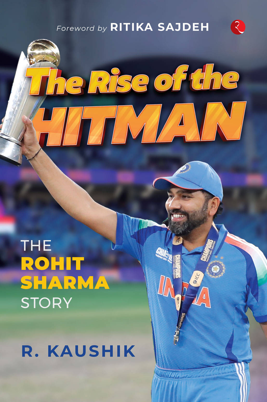 The Rise of the Hitman: The Rohit Sharma Story The Rise of the Hitman: The Rohit Sharma Story