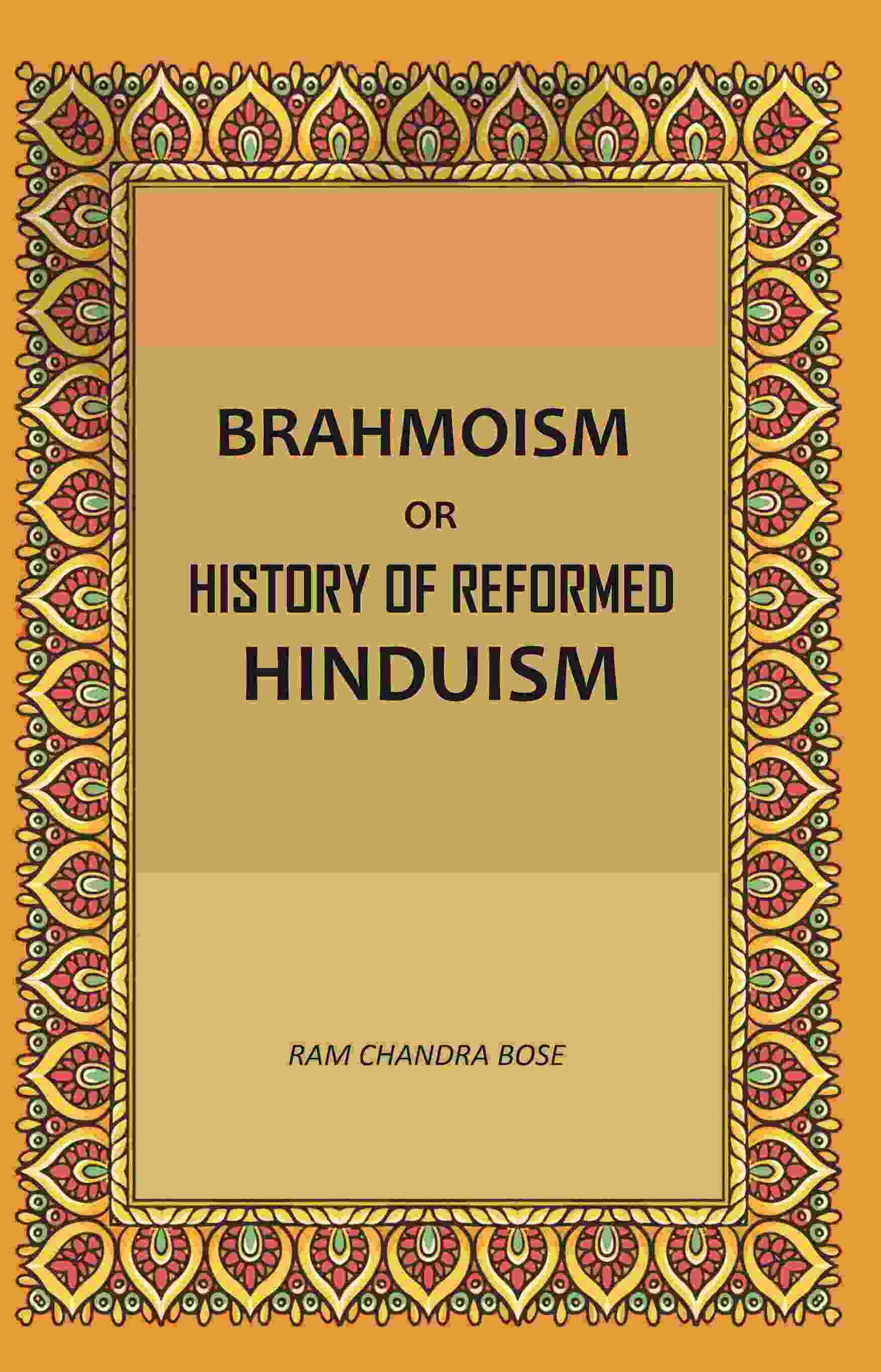     			Brahmoism: Or, History of Reformed Hinduism