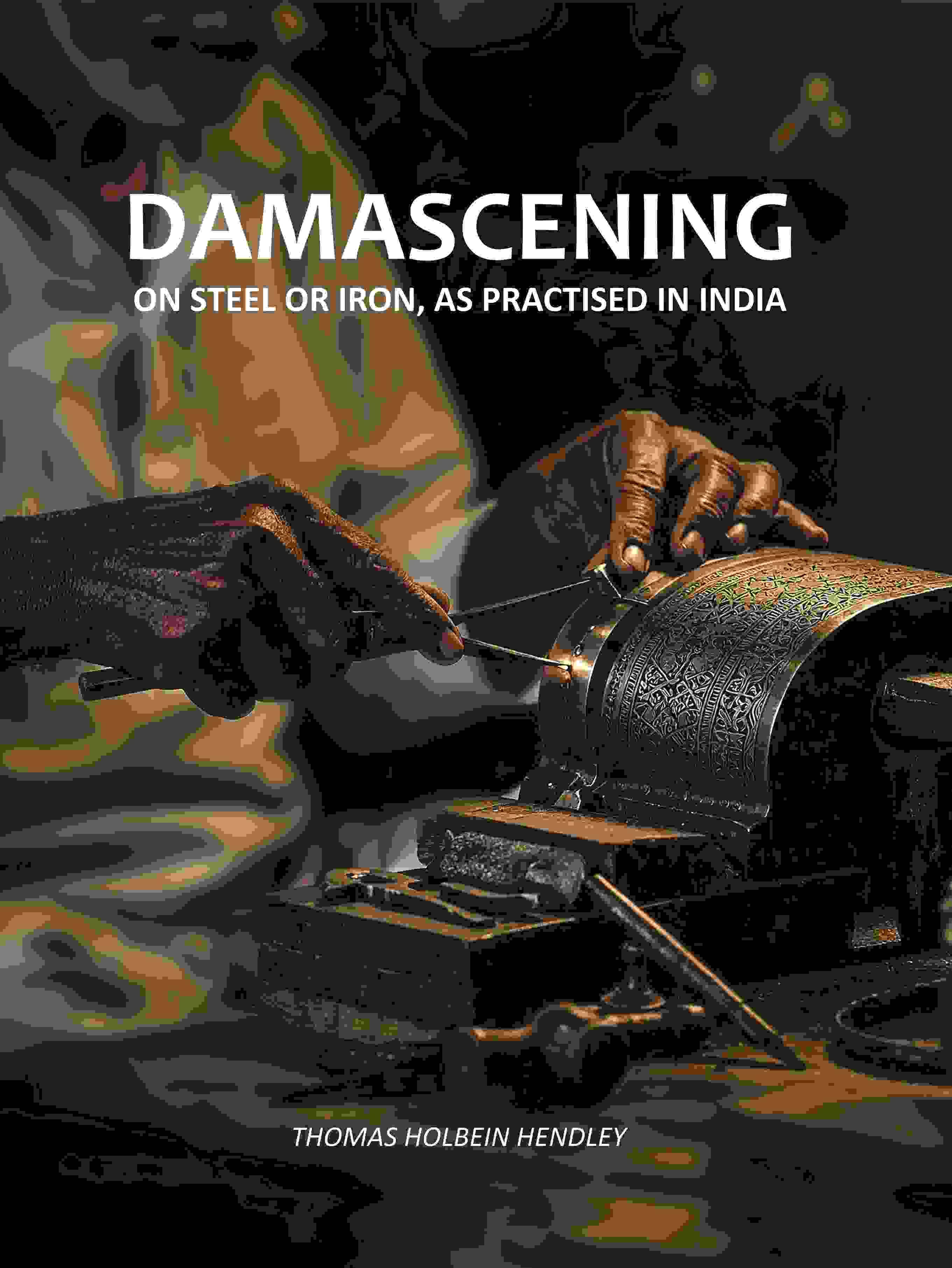 Damascening on Steel or Iron, As Practised in India Damascening on Steel or Iron, As Practised in India