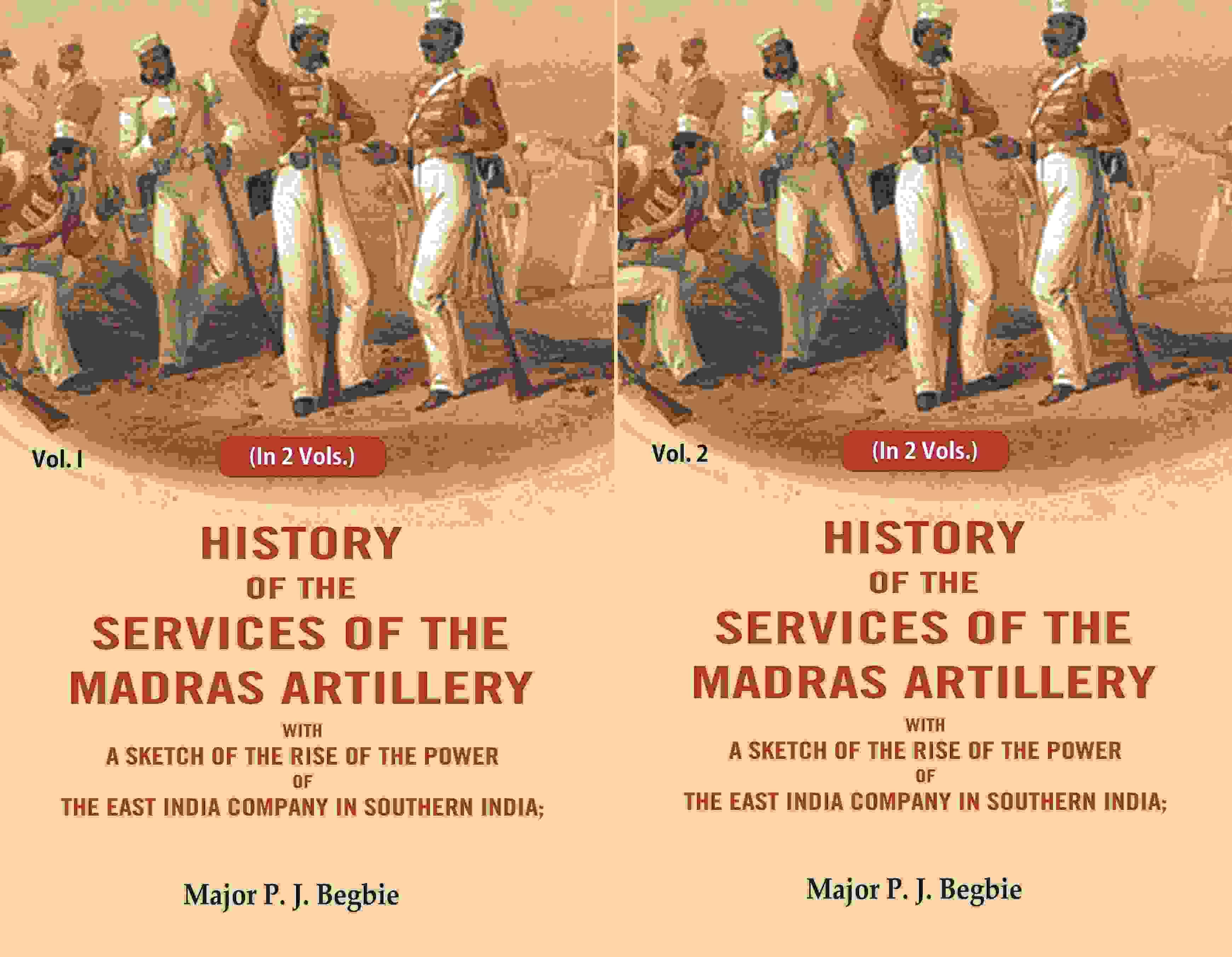 History of the services of the Madras artillery: With a Sketch of the Rise of the Power of the East India Company in Southern India, 2 Vols. Set     			History of the services of the Madras artillery: With a Sketch of the Rise of the Power of the East India Company in Southern India, 2 Vols. Set