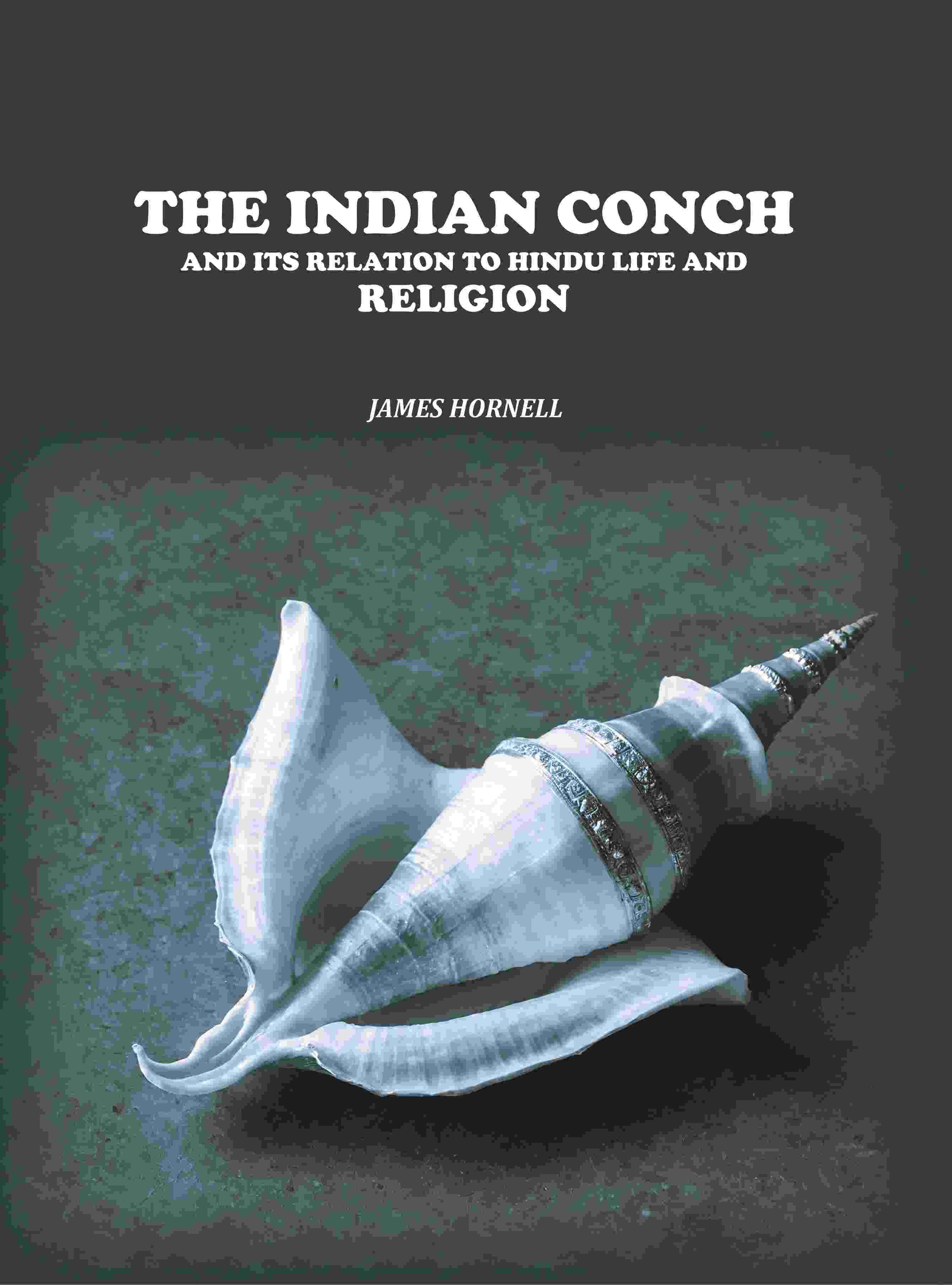     			The Indian Conch: And Its Relation to Hindu Life and Religion [Hardcover]