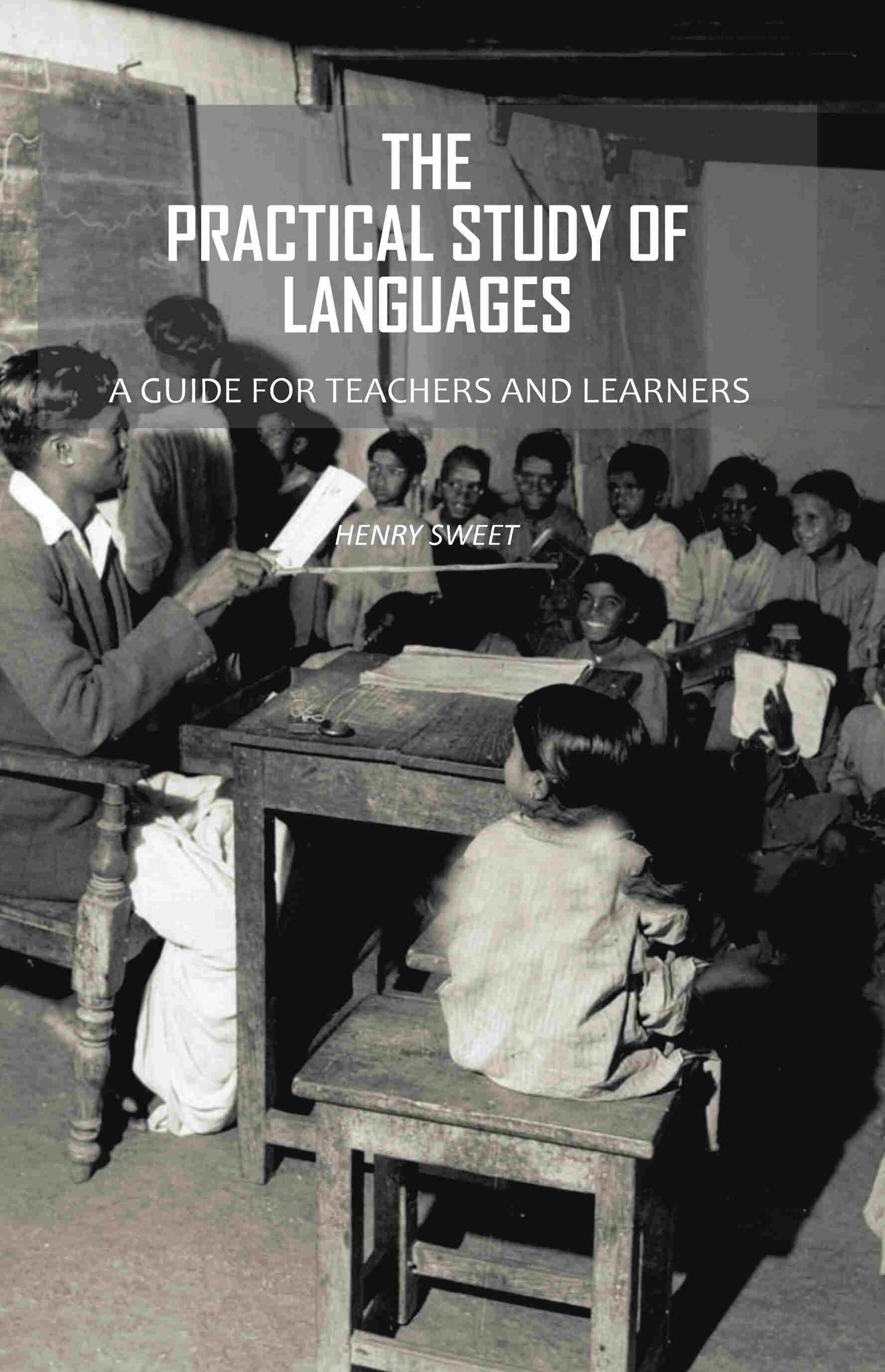 The Practical Study of Languages: A Guide for Teachers and Learners The Practical Study of Languages: A Guide for Teachers and Learners