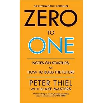     			Zero to One: Notes on startups, or how to build the future
