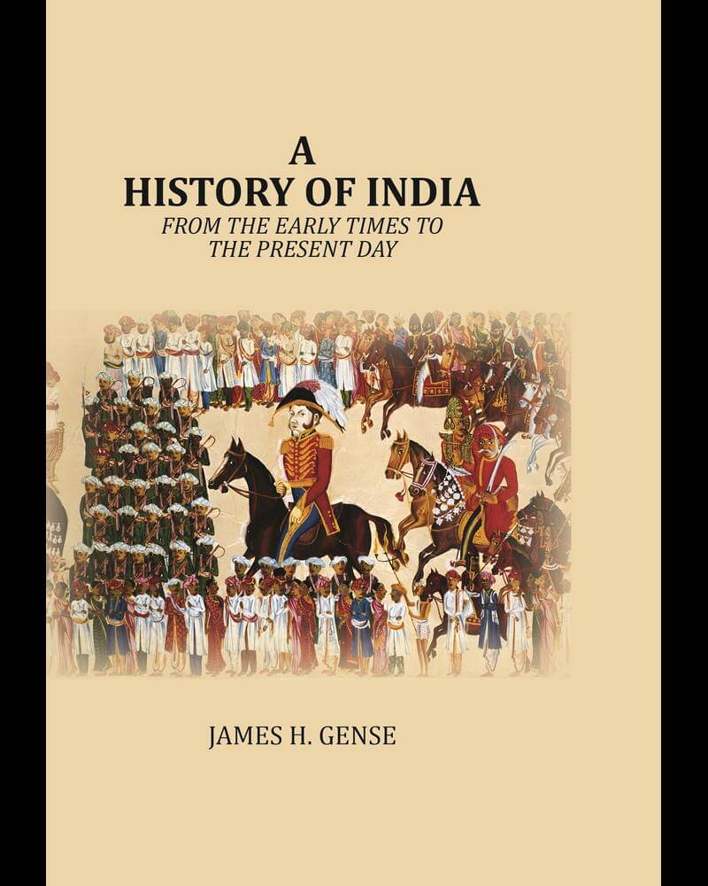 A History Of India: From the early times to the present day     			A History Of India: From the early times to the present day