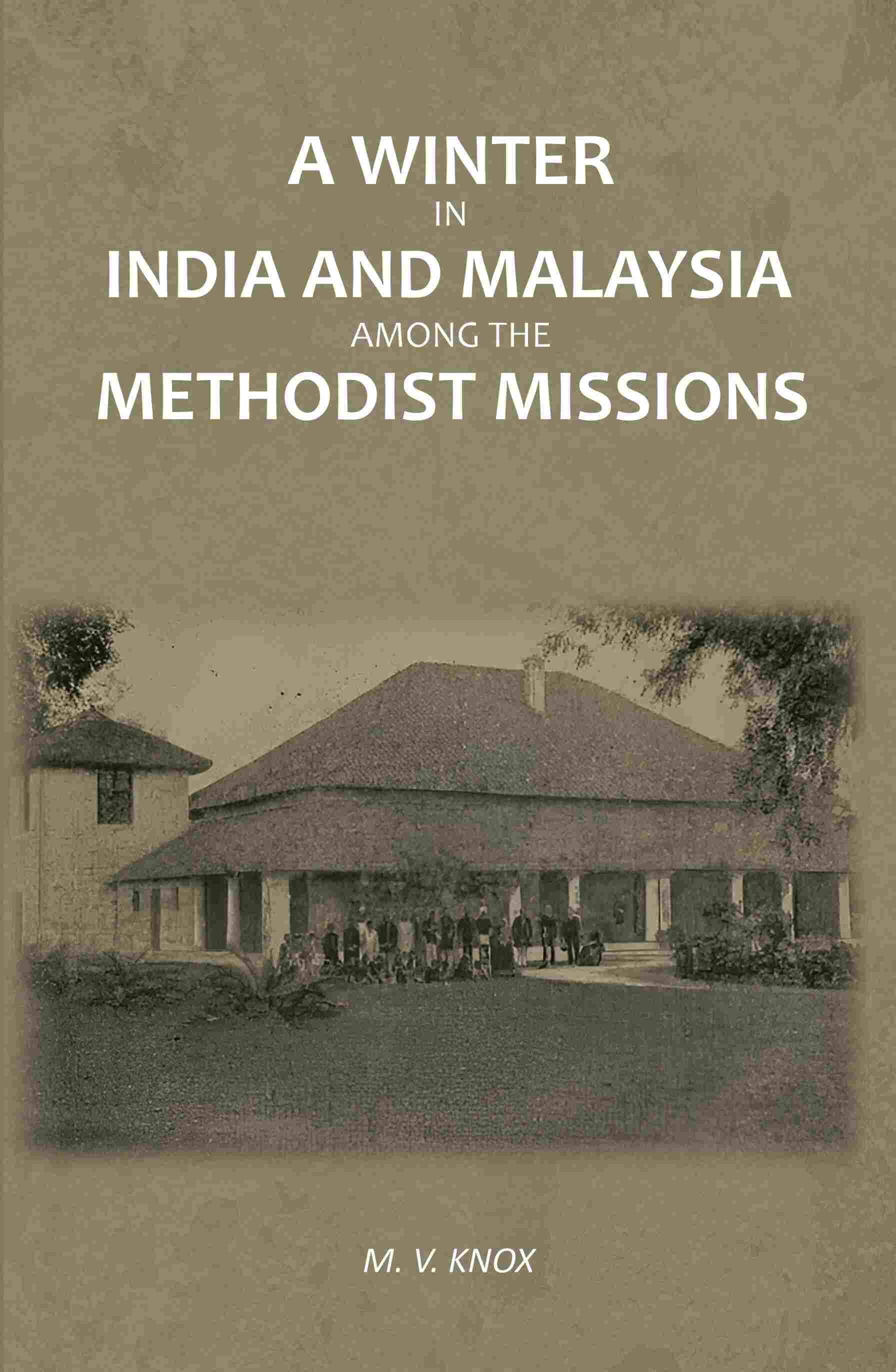     			A Winter in India and Malaysia Among the Methodist Missions