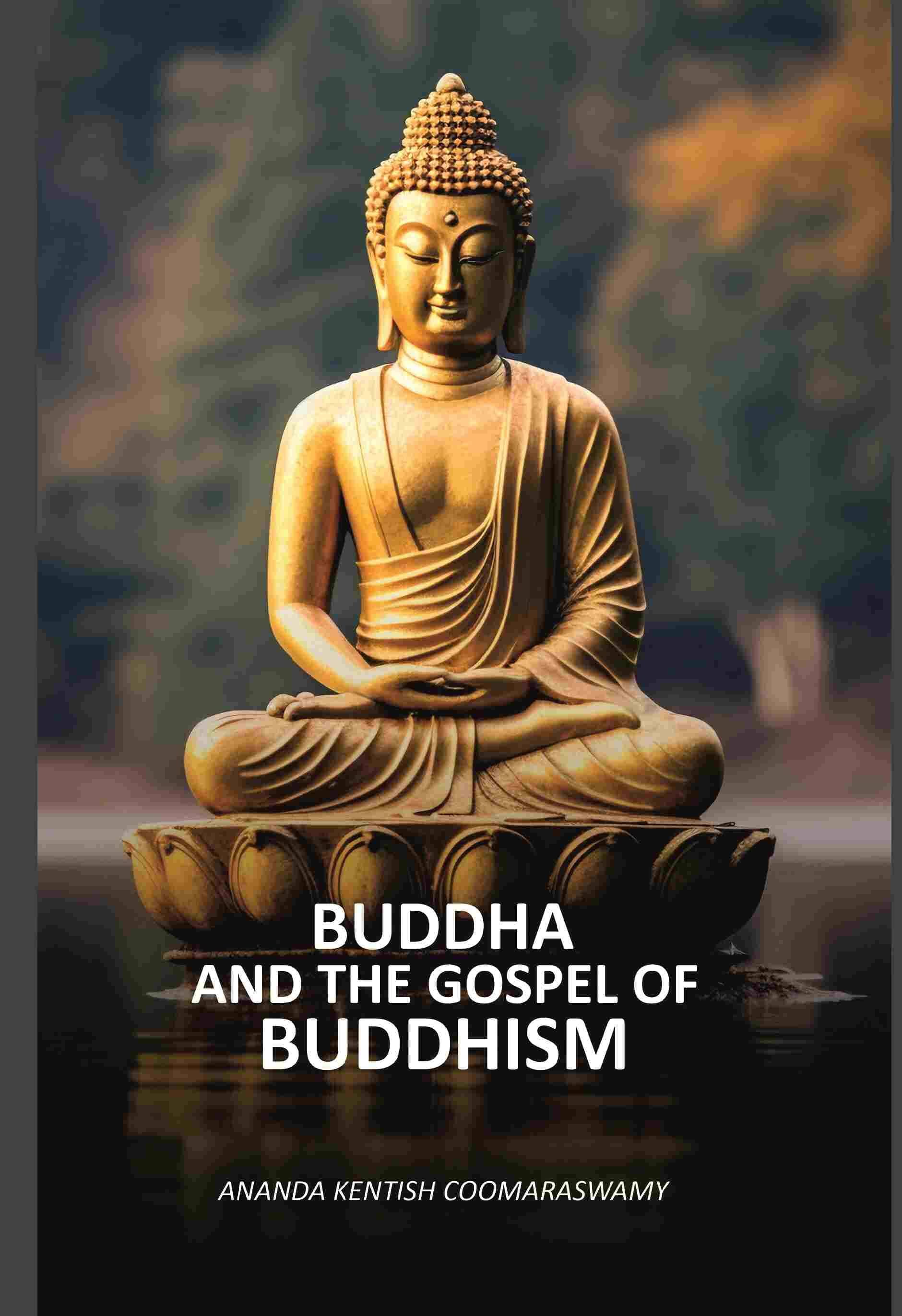     			Buddha and the gospel of Buddhism