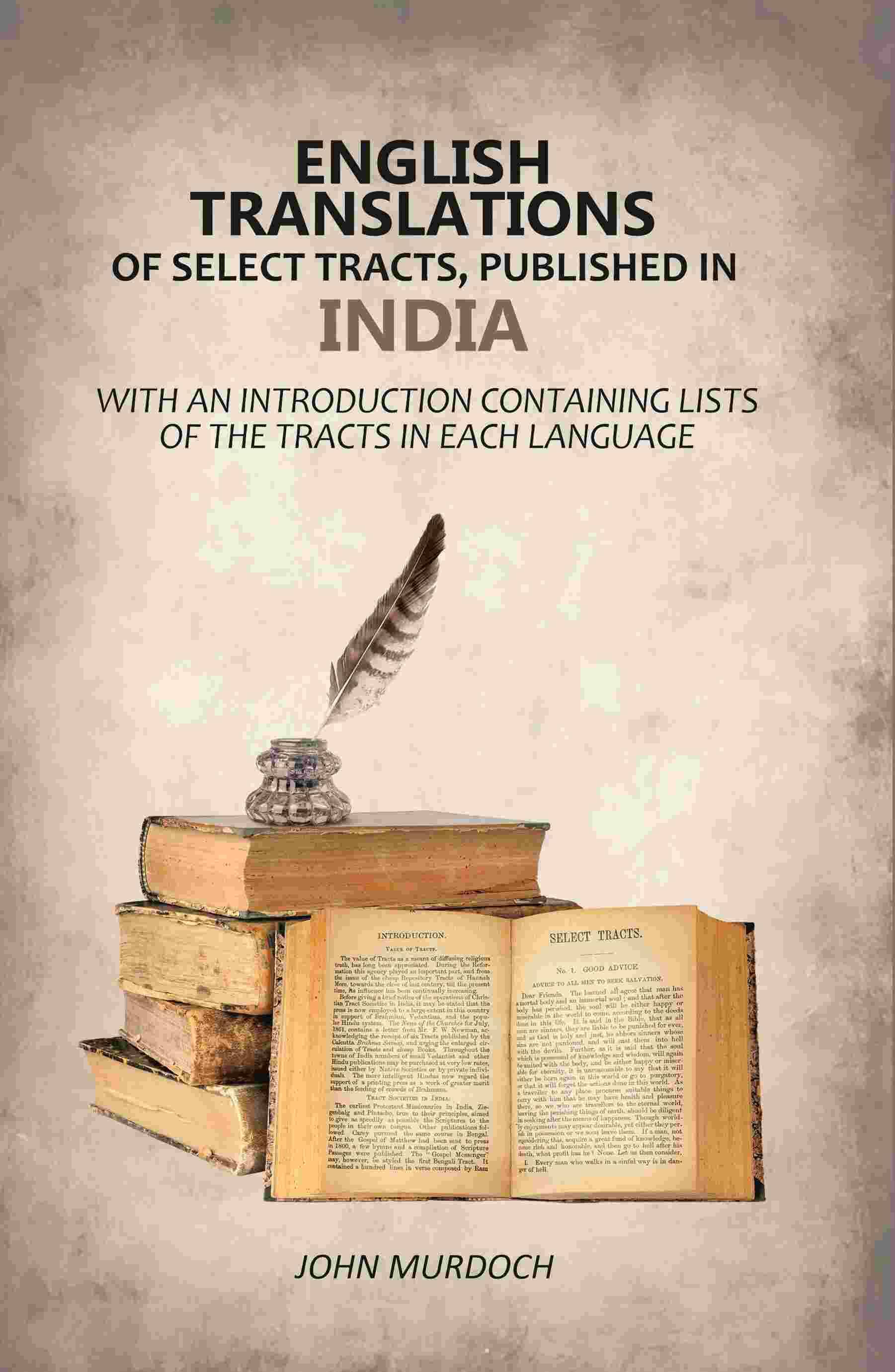     			English Translations of Select Tracts, Published in India: With An Introduction Containing Lists of the Tracts in Each Language