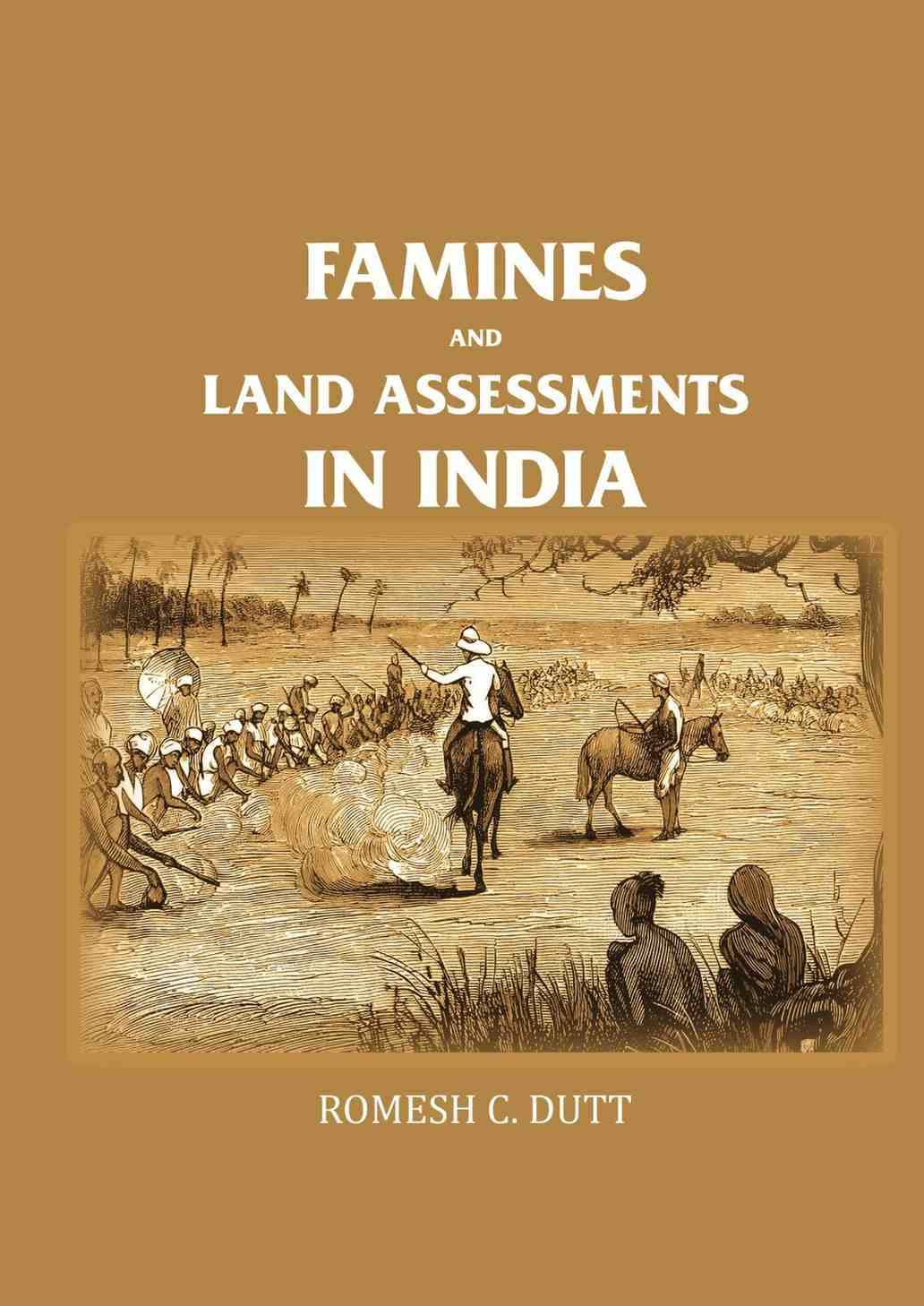     			Famines and Land Assessments in India [Hardcover]