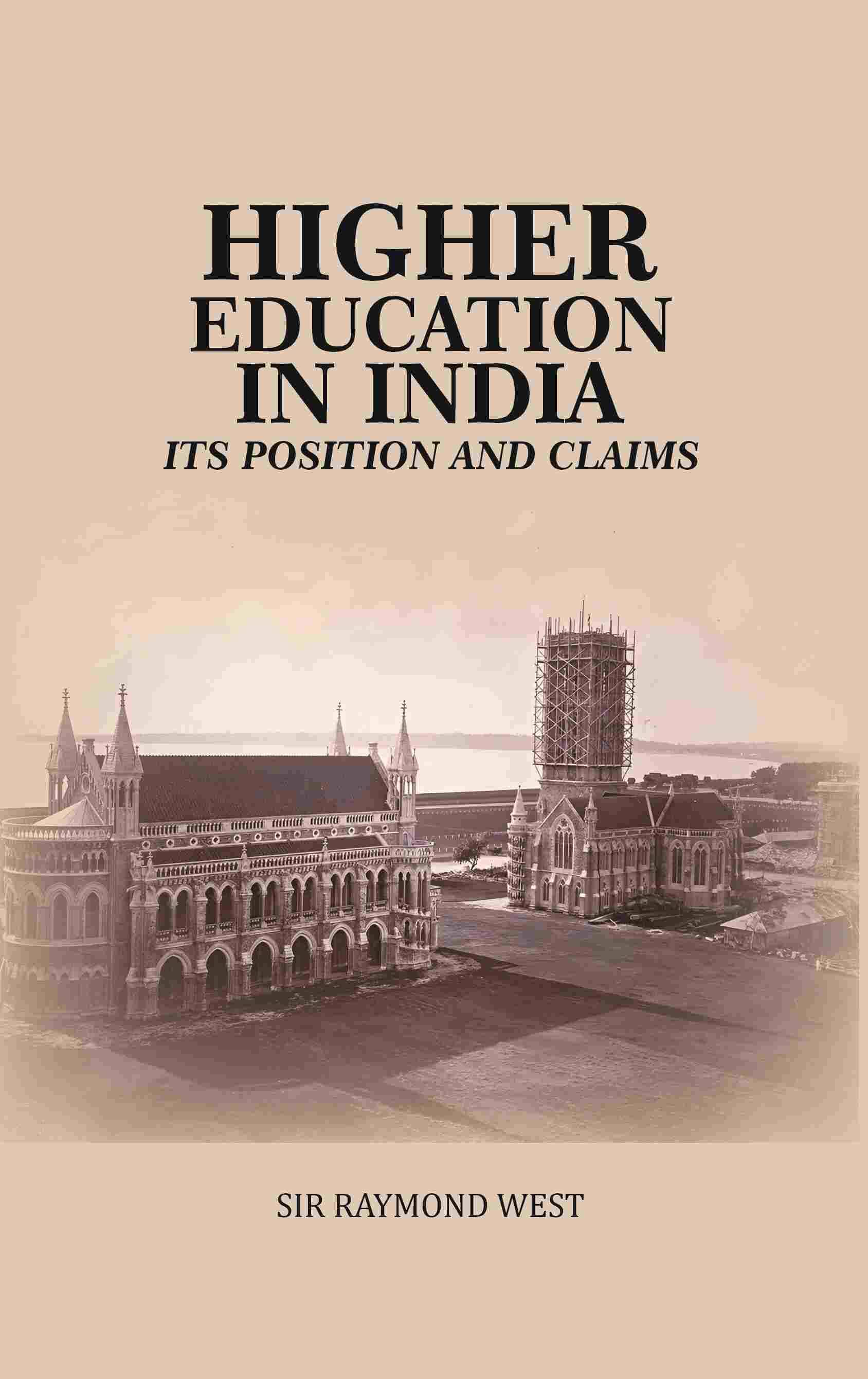     			Higher Education in India: Its Position and Claims