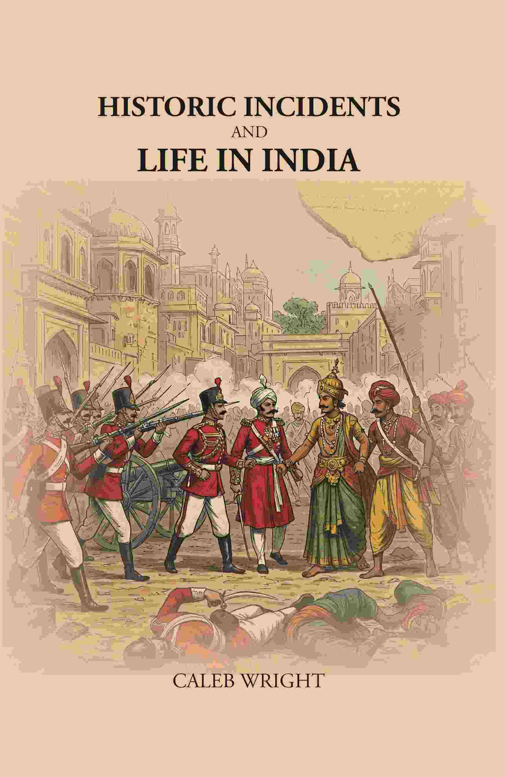     			Historic Incidents and Life in India [Hardcover]