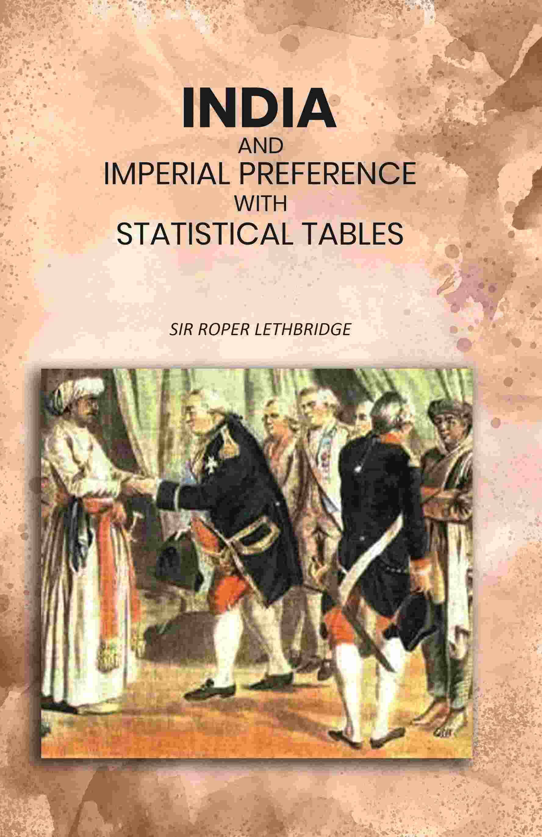     			India and Imperial Preference with Statistical Tables