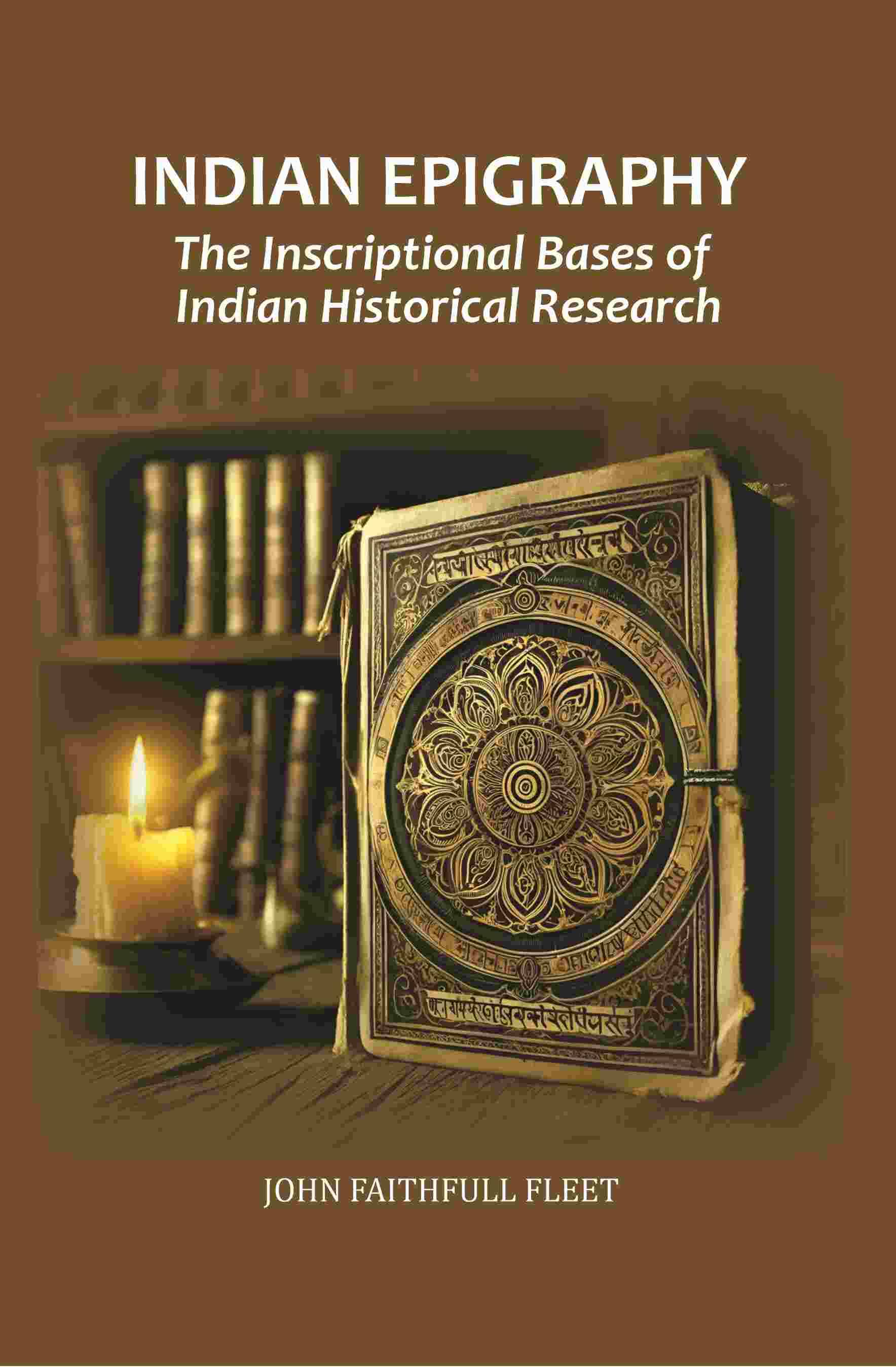     			Indian Epigraphy: The Inscriptional Bases of Indian Historical Research