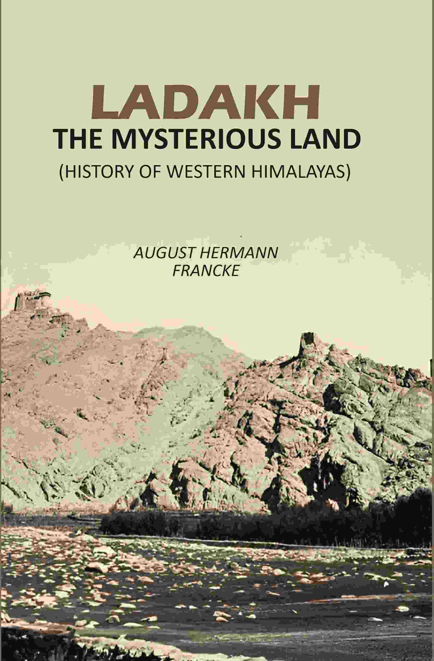     			Ladakh The Mysterious Land: (History Of Western Himalayas) [Hardcover]